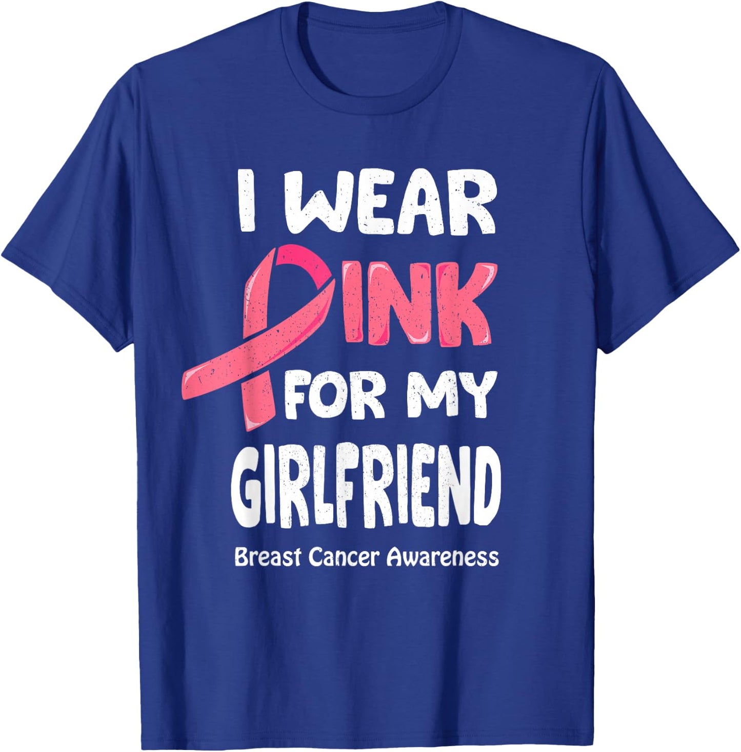 I Wear Pink For My Girlfriend Shirt Breast Cancer Girlfriend T-Shirt - T-Shirt | Royal
