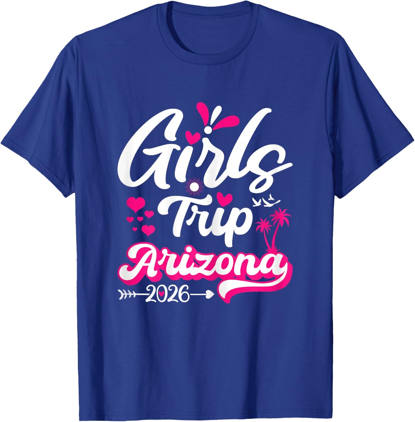 Girls Trip Arizona 2026 Matching Group T-Shirt - T-Shirt | Royal
