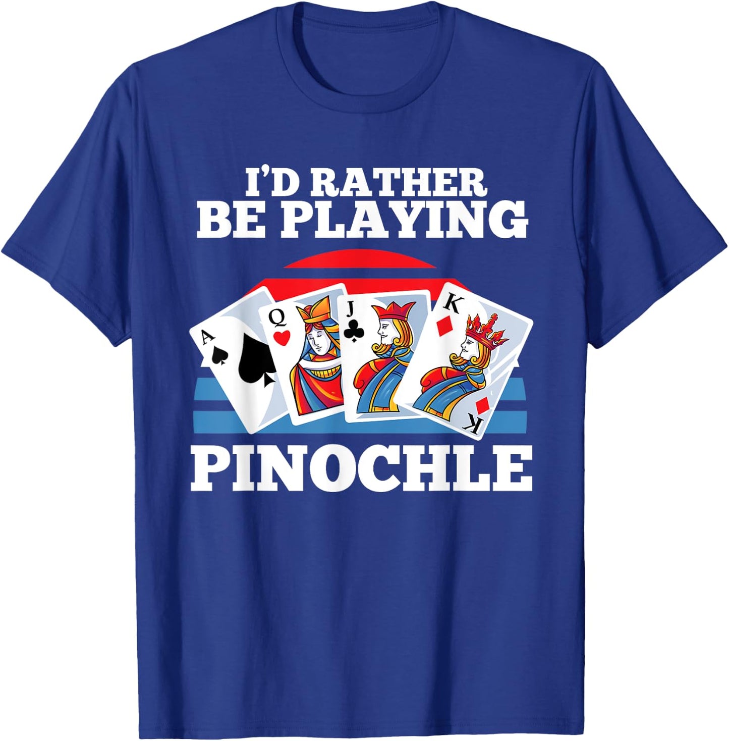 Pinochle Card Game Gift - Funny Rather Be Playing Pinochle T-Shirt - T-Shirt | Royal