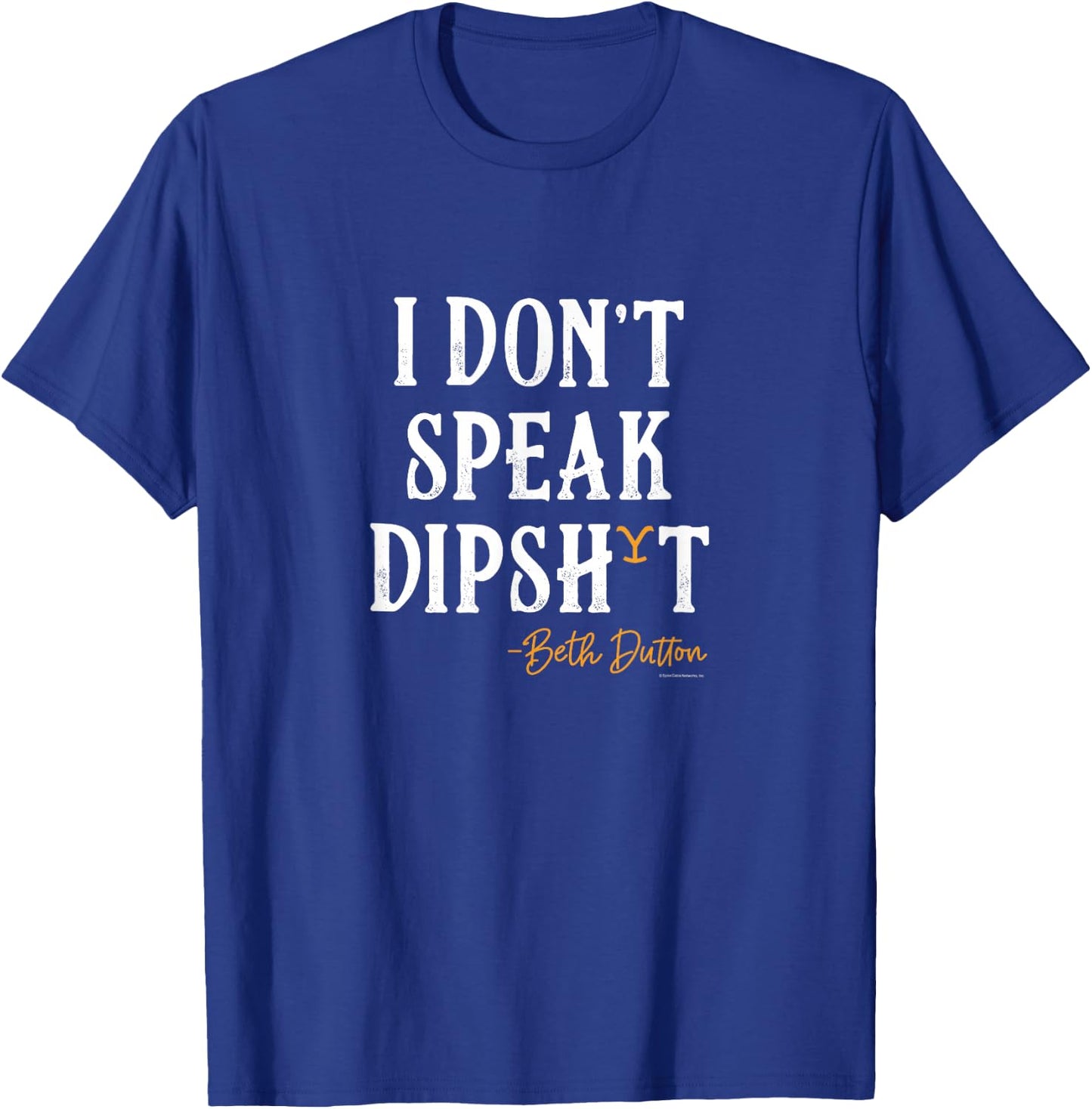 Yellowstone - Beth Dutton I Don't Speak Dip T-Shirt - T-Shirt | Royal
