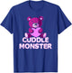 Cuddle Monster! Cute Teddy Bear T-Shirt - T-Shirt | Royal