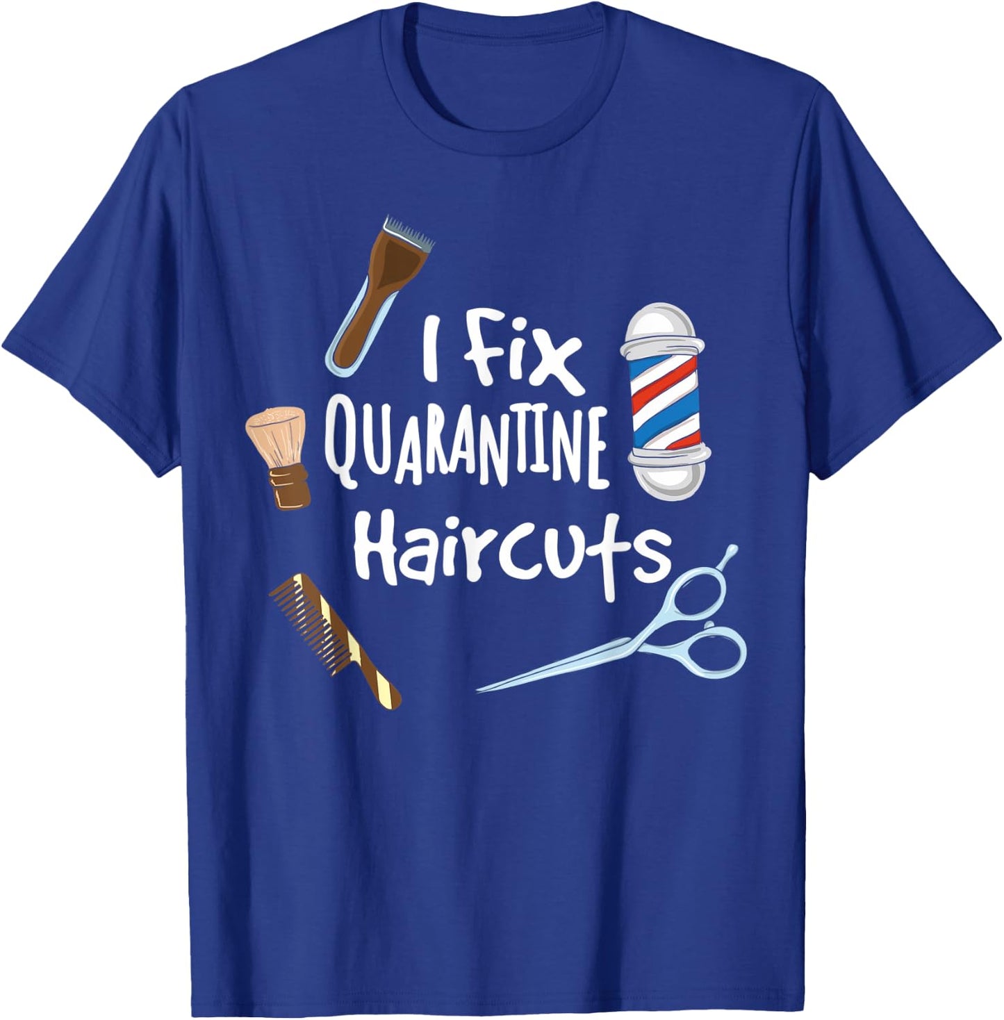 I fix quarantine haircuts - Funny Hair Barber Hairdresser T-Shirt - T-Shirt | Royal