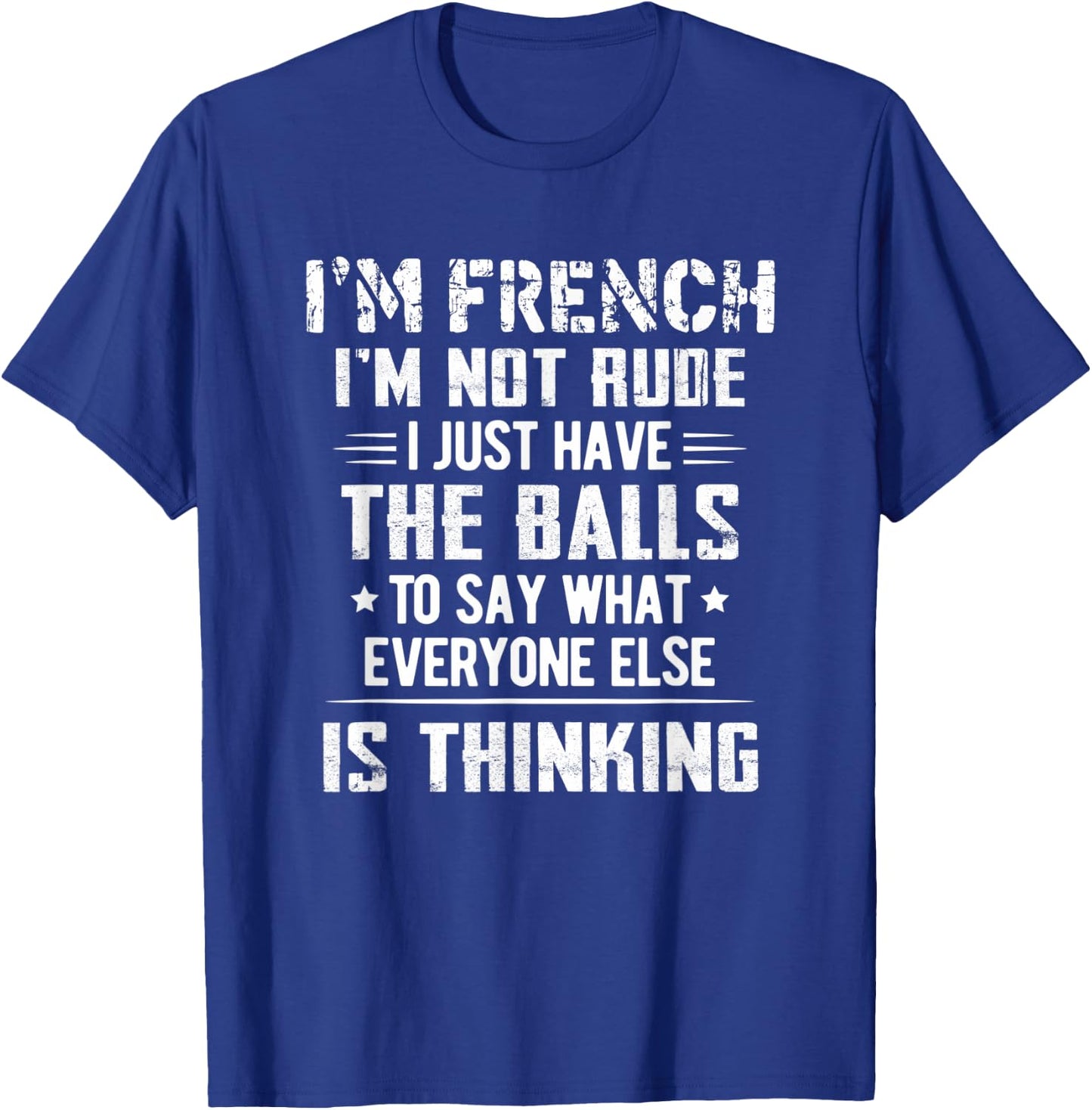 I'm French I'm Not Rude I Just Have The Balls To Say T-Shirt - T-Shirt | Royal
