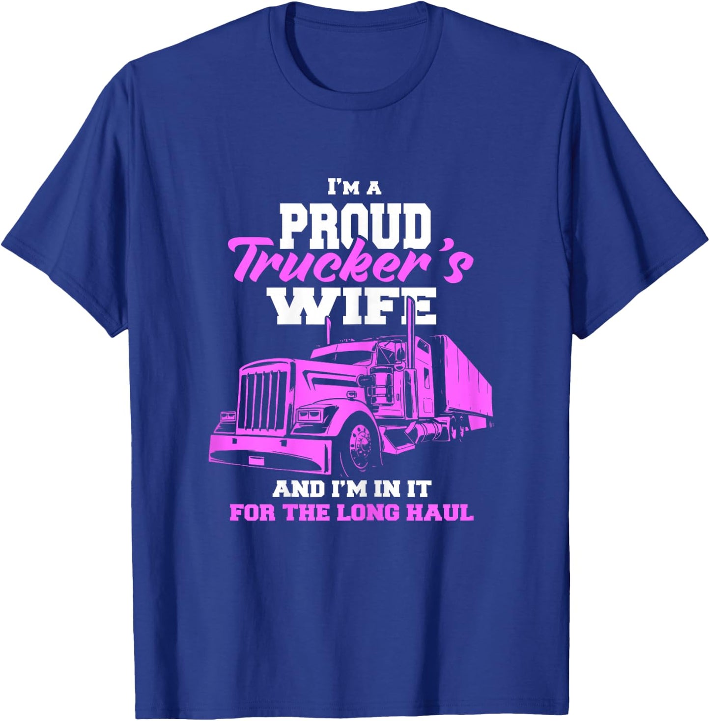 Trucker I'm A Proud Trackers Wife. Truck Drivers Mum T-Shirt - T-Shirt | Royal