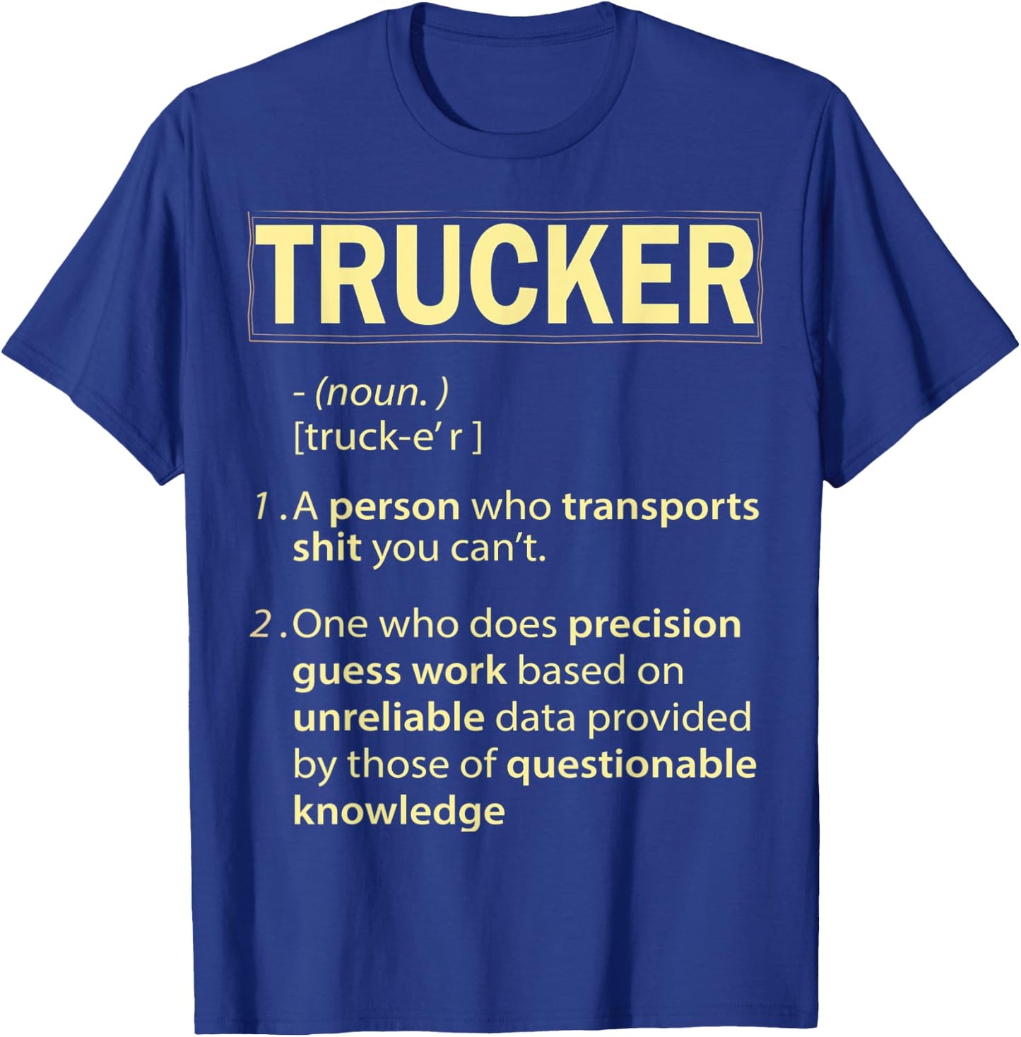 Trucker Means Funny quotes Best Gift T-Shirt - T-Shirt | Royal