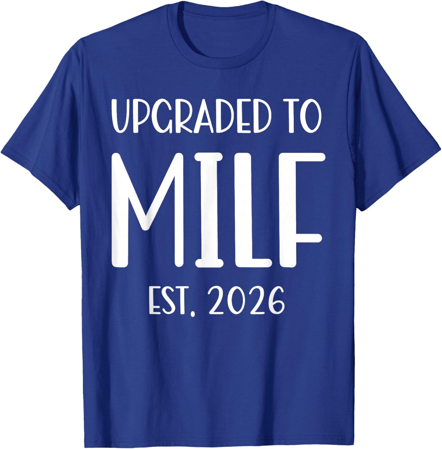 Upgraded To Milf Est. 2026 Soon To Be Mom T-Shirt - T-Shirt | Royal