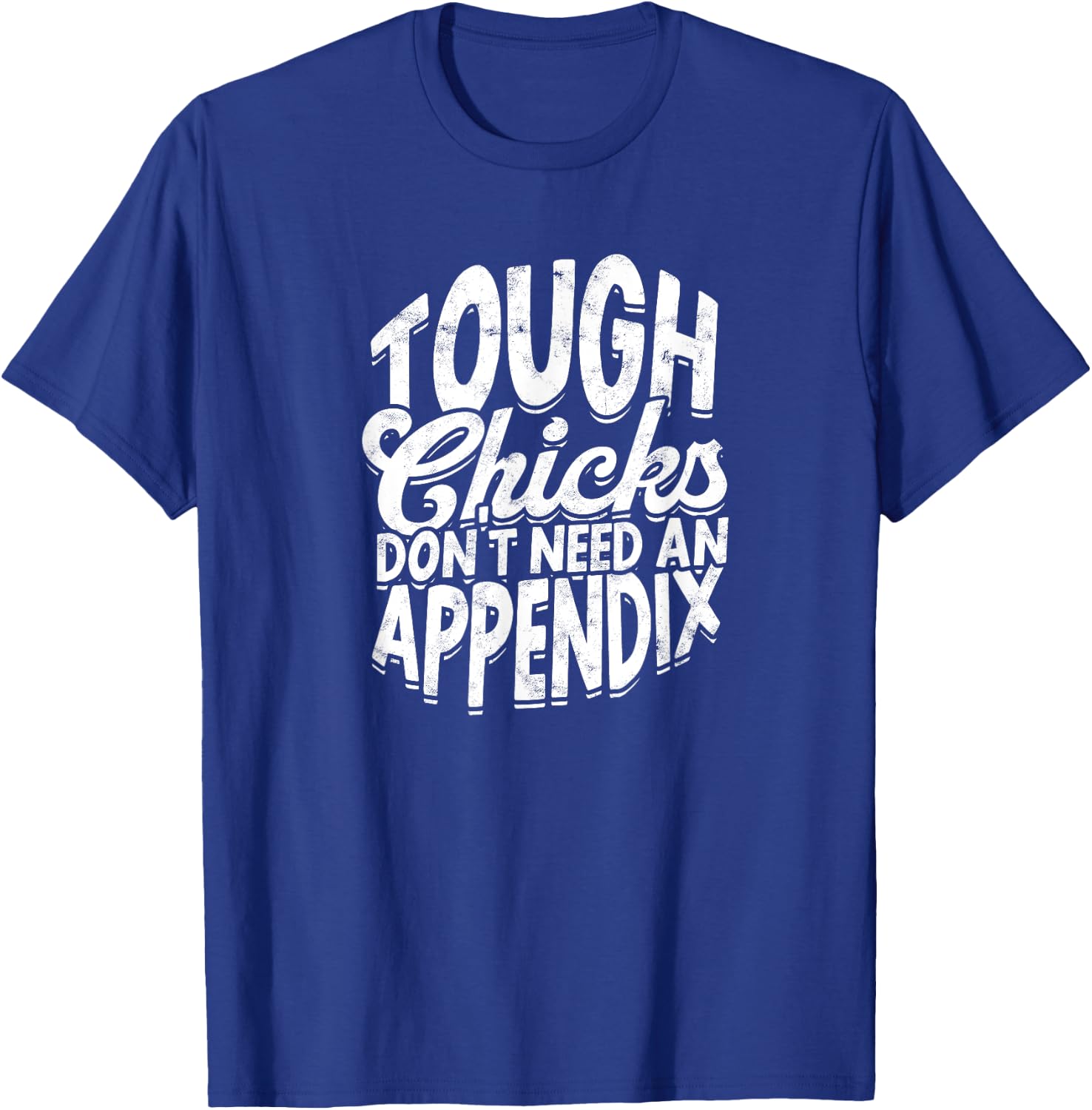 Tough chicks don't need an appendix - Fitness Gym Exercise T-Shirt - T-Shirt | Royal