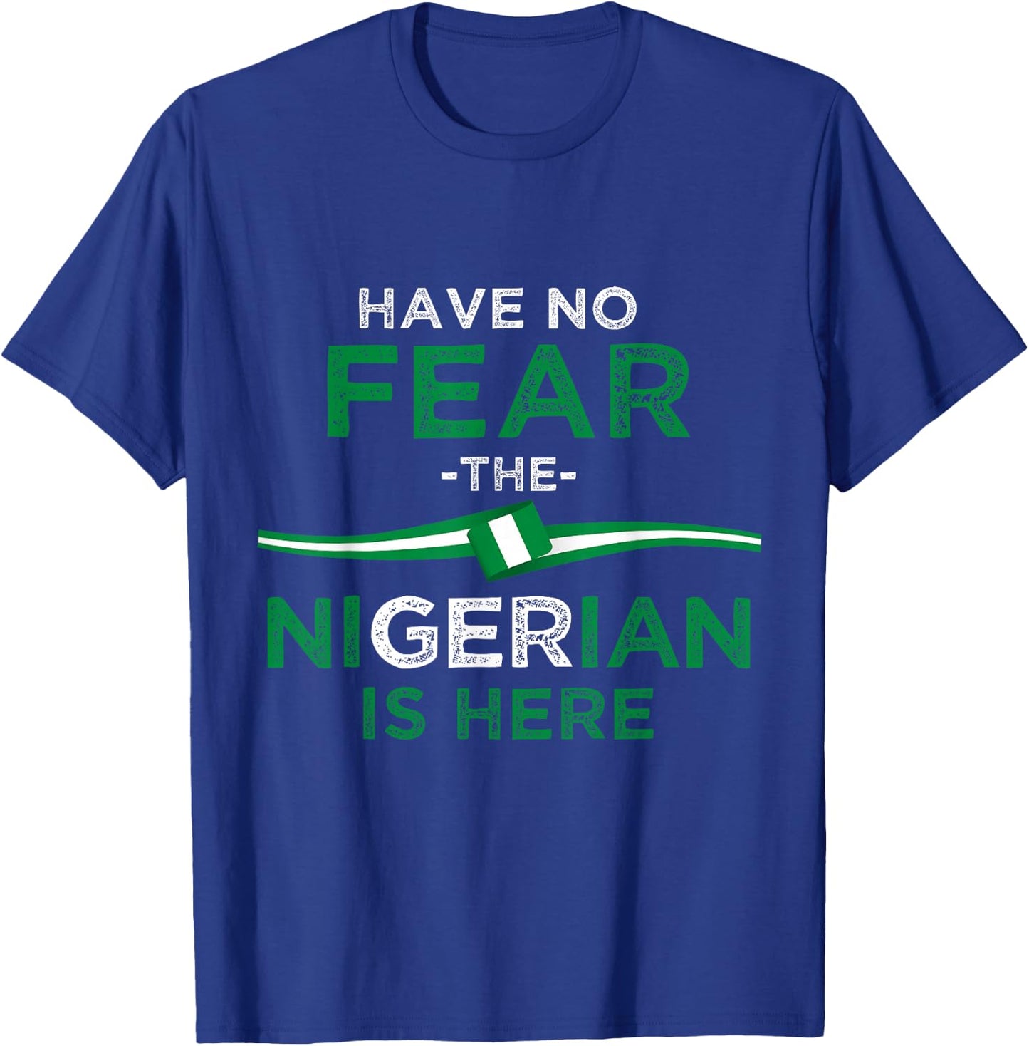 Don't be afraid the Nigerian is here T-Shirt - T-Shirt | Royal