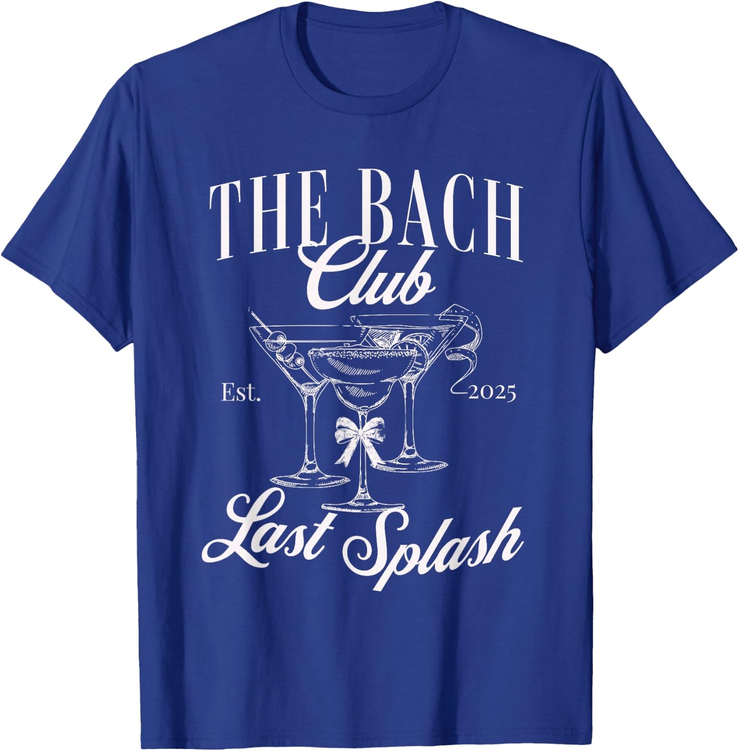 The Bach club 2025 Last Splash Bachelorette girls trip T-Shirt - T-Shirt | Royal