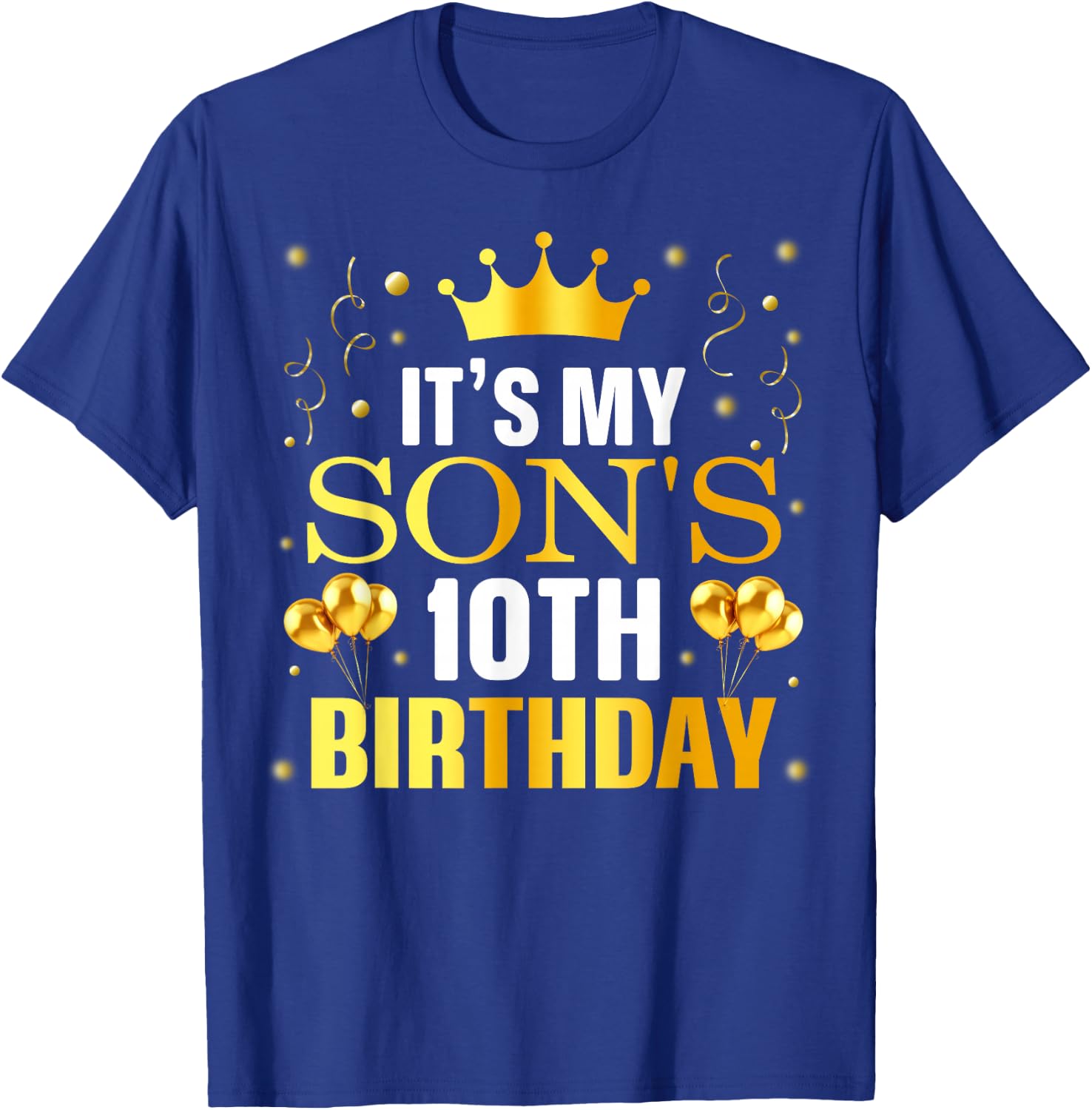 It's My Son's 10th Birthday Happy Birthday 10 Years Old T-Shirt - T-Shirt | Royal