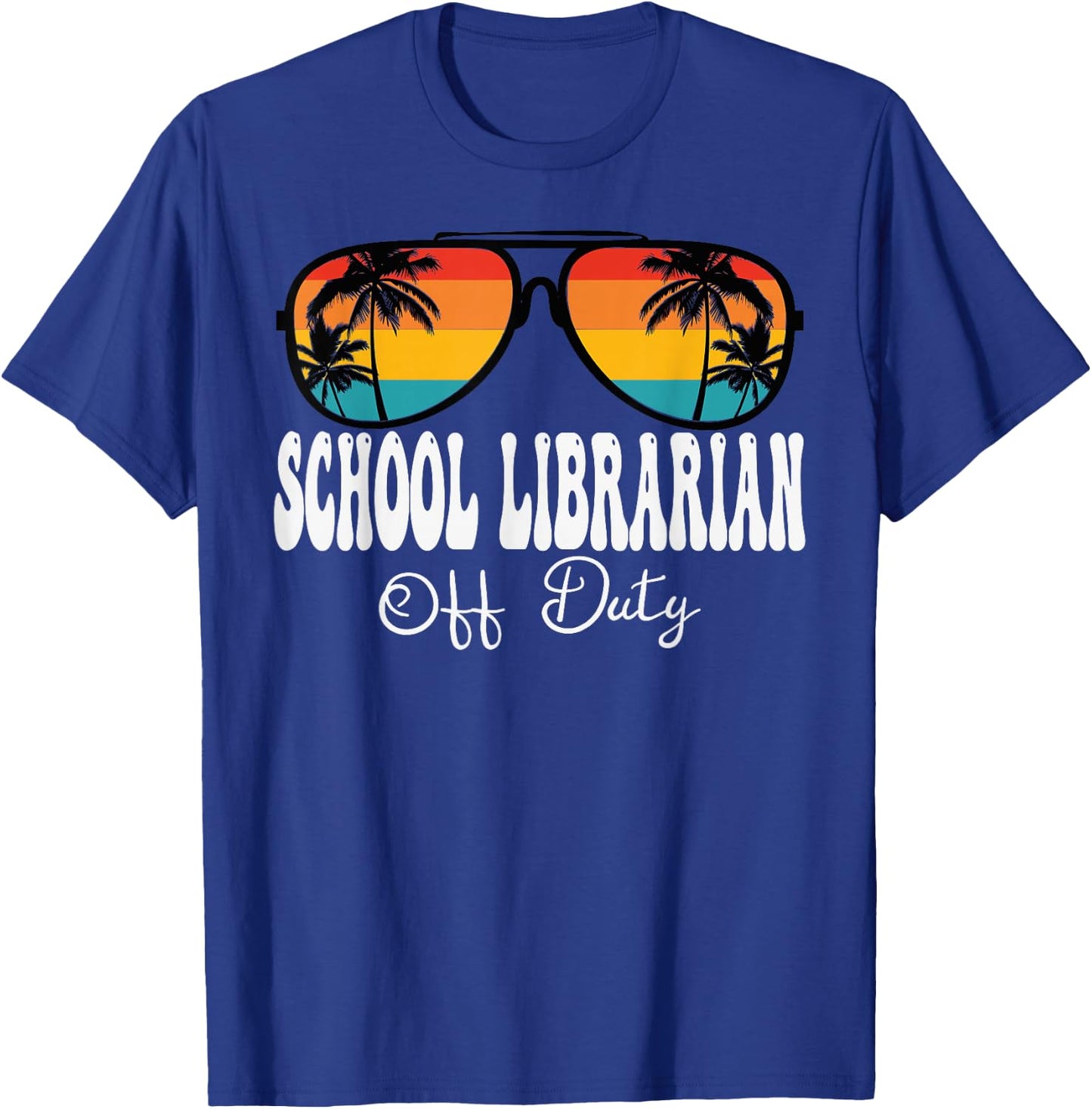 School Librarian Off Duty Sunglasses Last Day Of School T-Shirt - T-Shirt | Royal