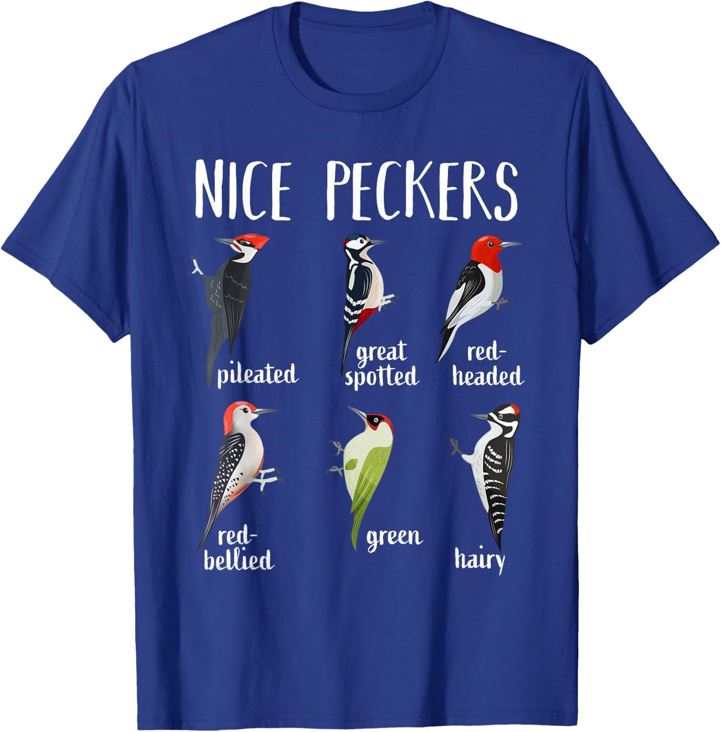 Woodpecker Nice Peckers Funny bird watching Birding T-Shirt - T-Shirt | Royal