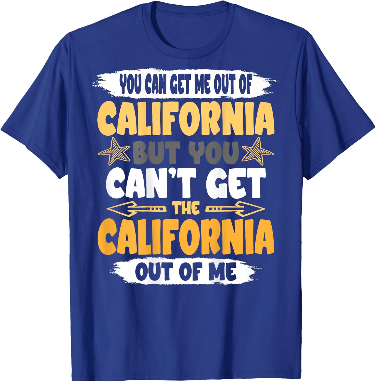 Funny You Can´t Get The California Out Of Me Back Print T-Shirt - T-Shirt | Royal