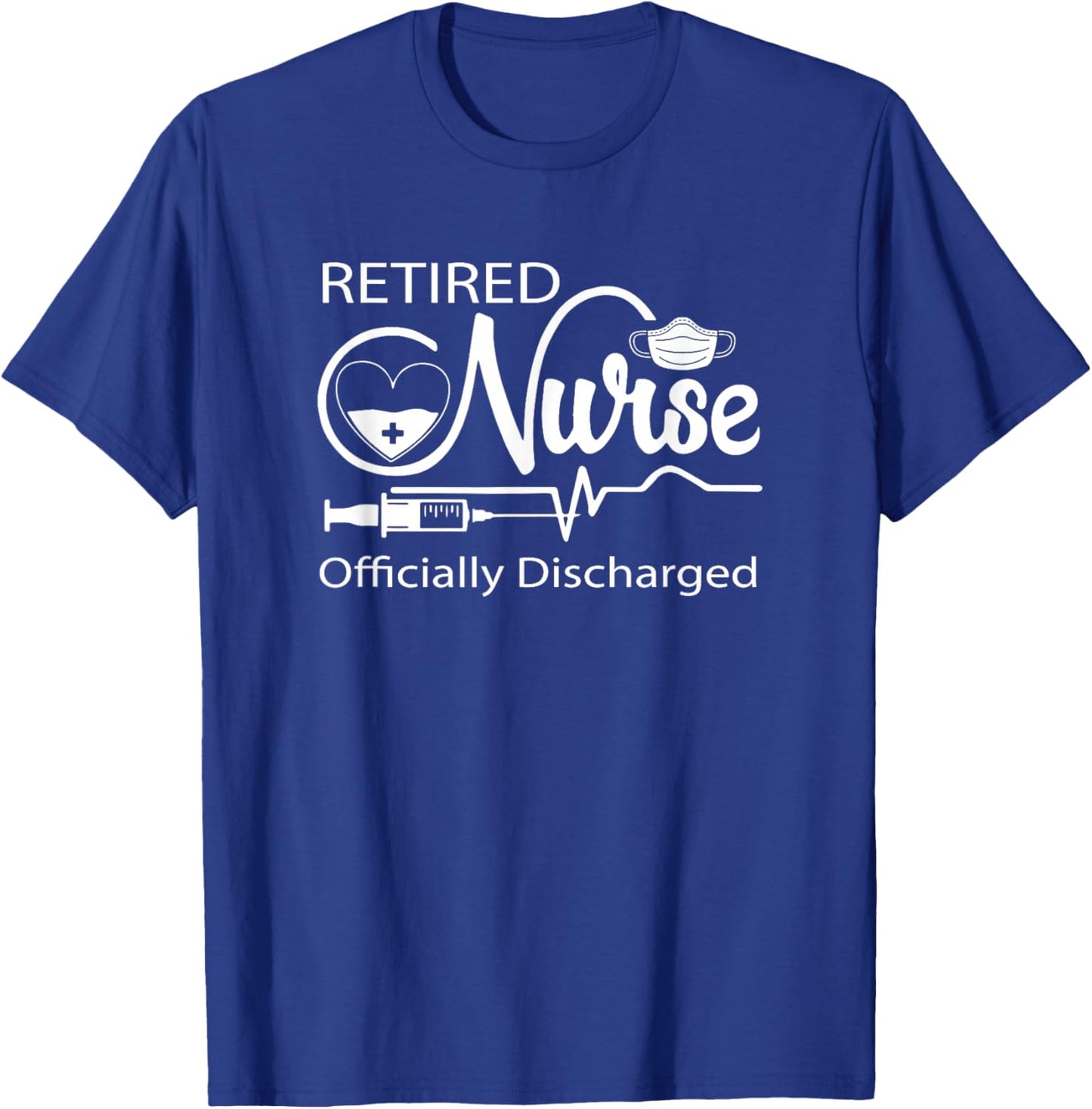 Retired Nurse Officially Discharged Retirement Party Gift T-Shirt - T-Shirt | Royal