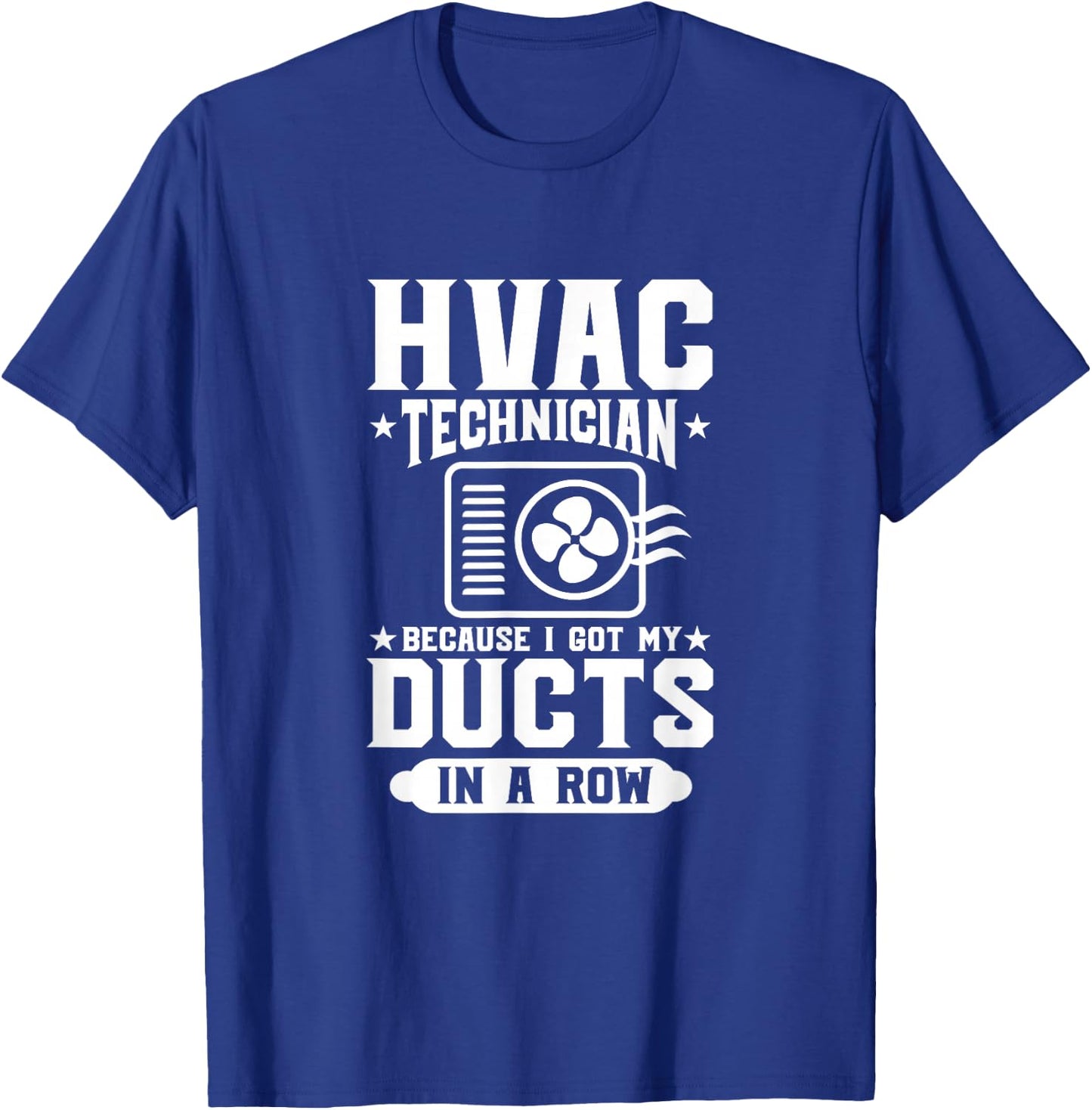 HVAC Technician Because I Got My Ducts In A Row HVAC Tech T-Shirt - T-Shirt | Royal