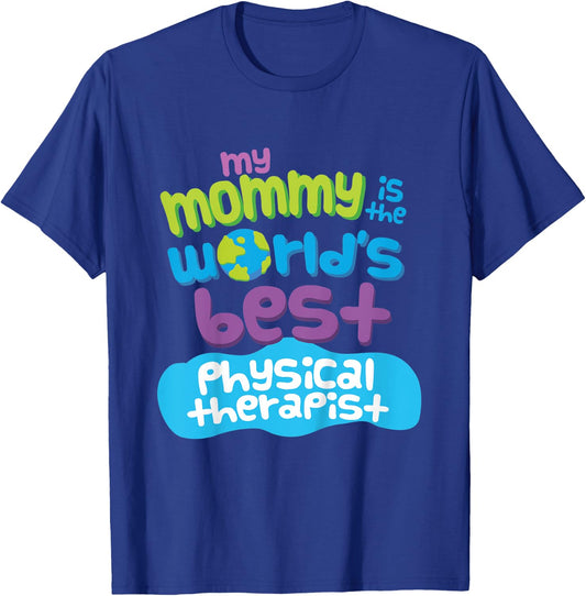 Kids My Mommy is the Worlds Best Physical Therapist T-Shirt - T-Shirt | Royal