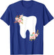 Flower Tooth - Dentist Dental Assistant Hygienist Dentistry T-Shirt - T-Shirt | Royal