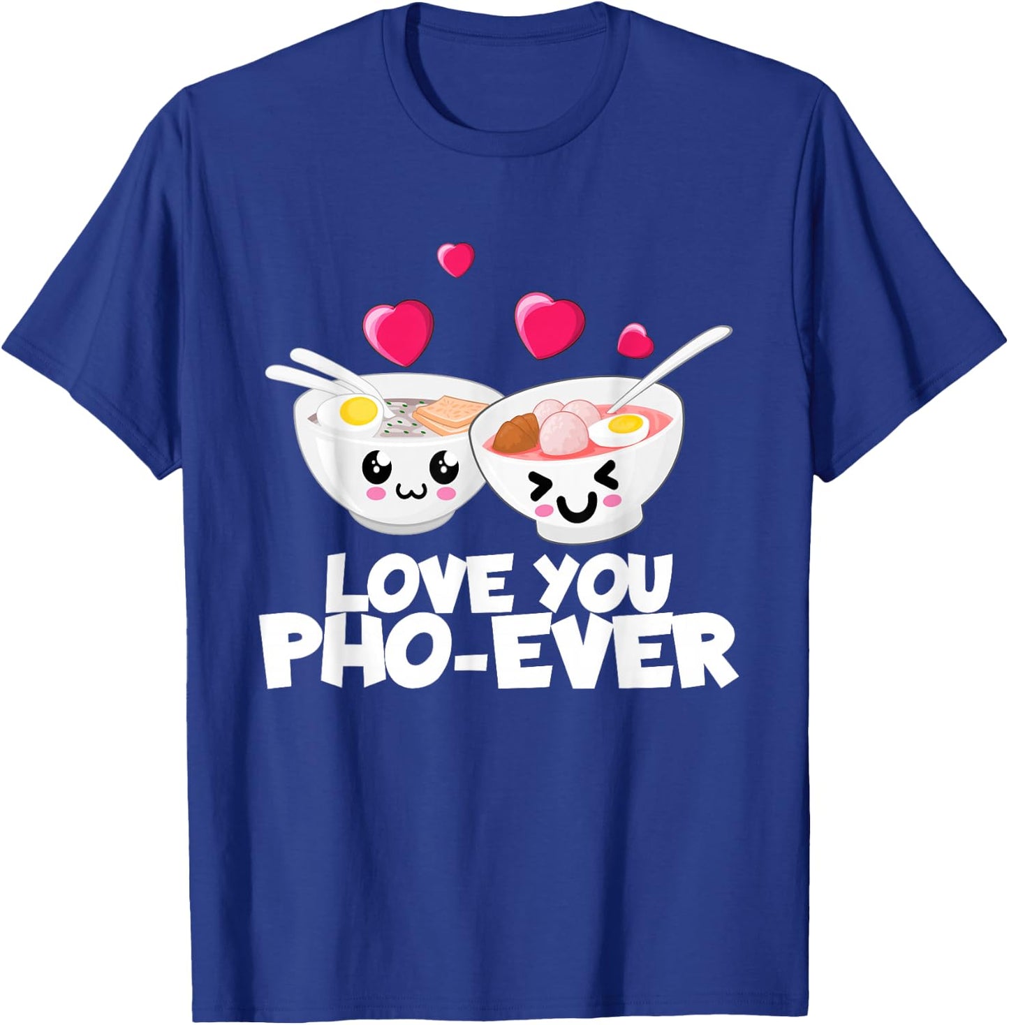 Love You Pho Ever Cute Vietnamese Soup Bowl T-Shirt - T-Shirt | Royal