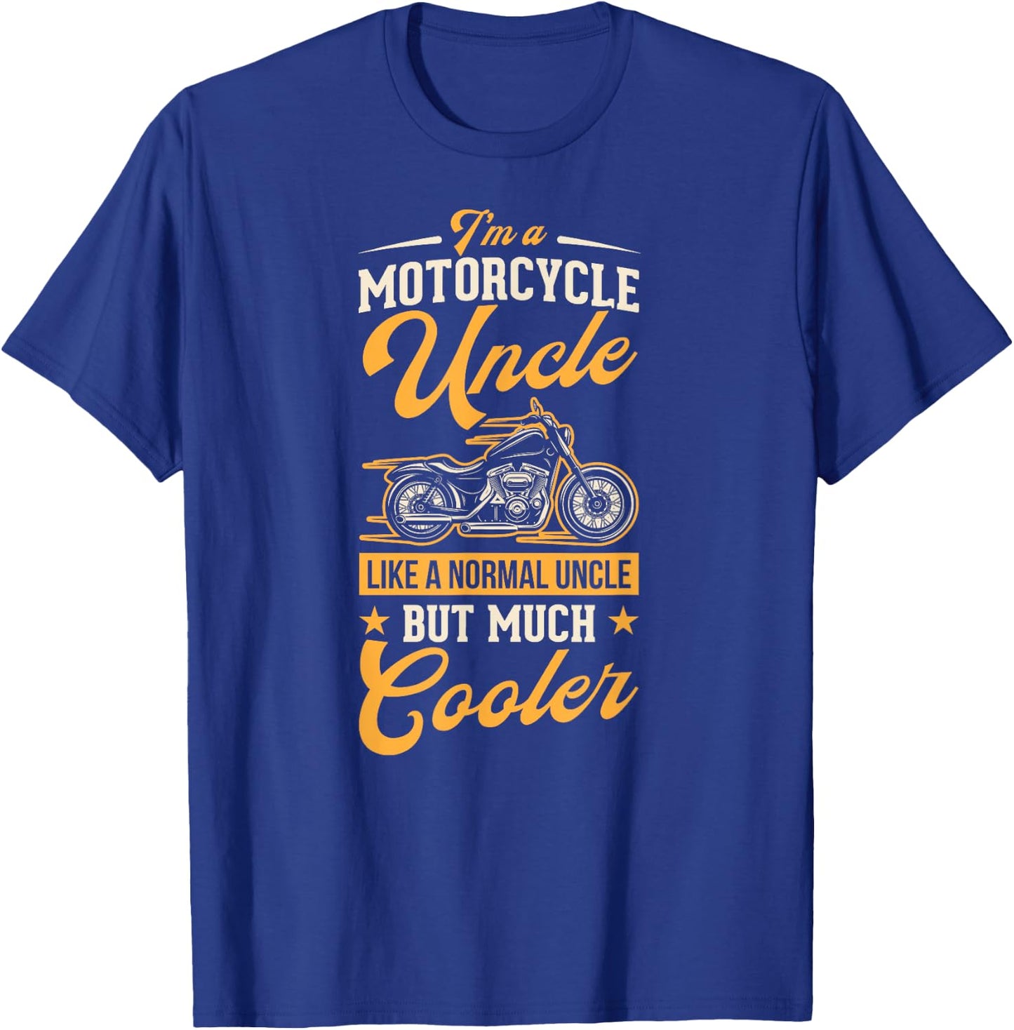 I'm A Motorcycle Uncle Like A Normal Uncle But Much Cooler T-Shirt - T-Shirt | Royal