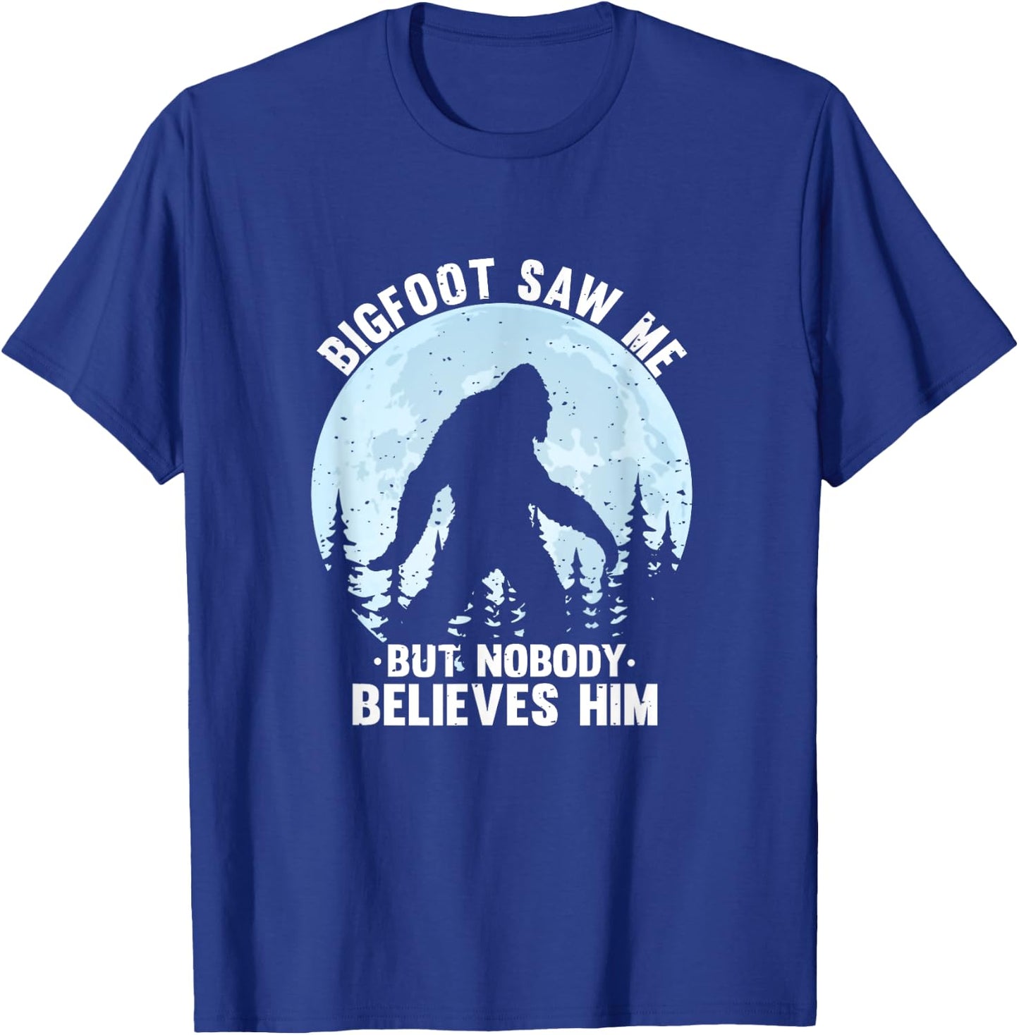 Bigfoot Saw Me But Nobody Believes Him Bigfoot Night Stroll T-Shirt - T-Shirt | Royal