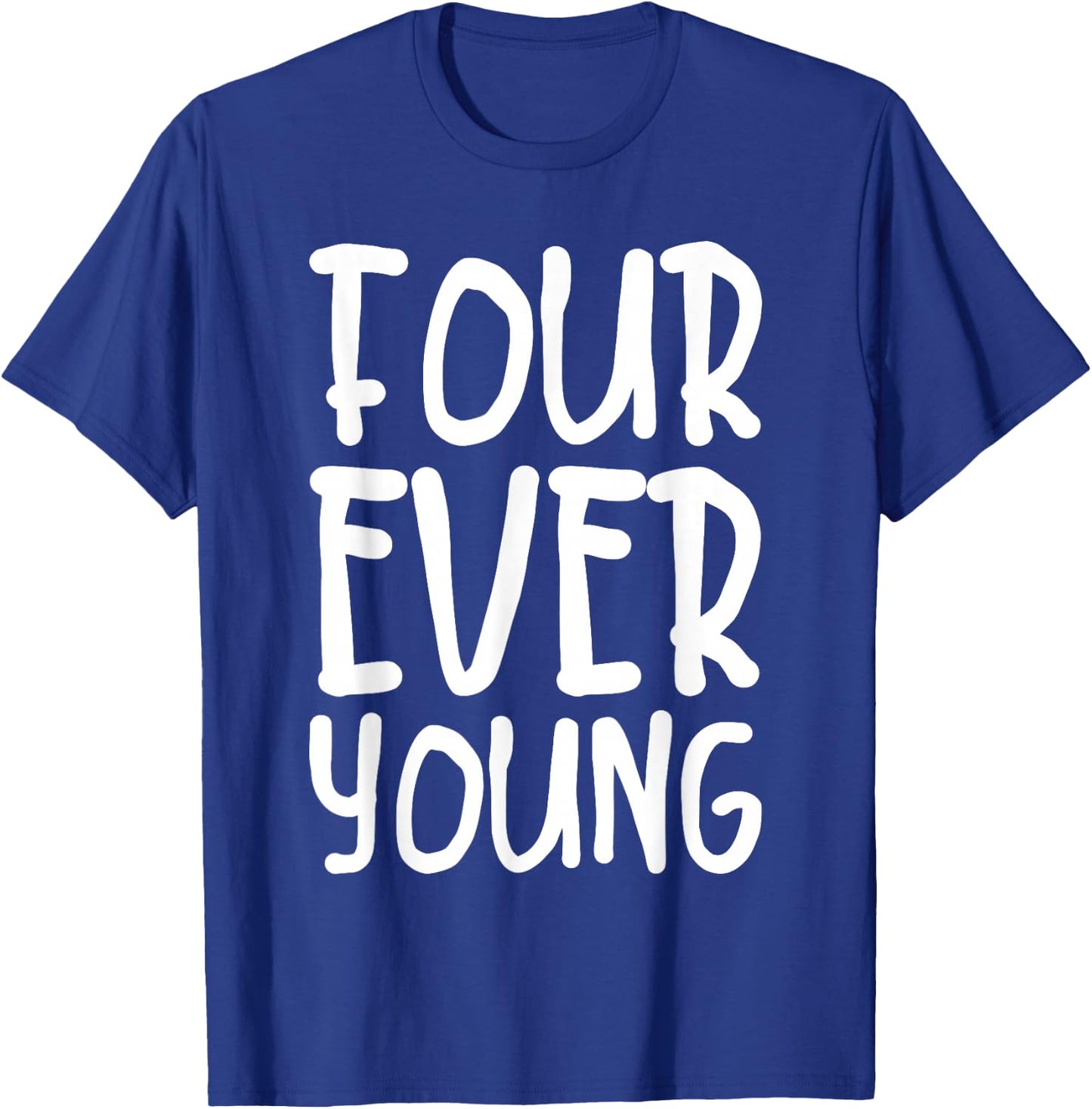 Four Ever Young Simple Funny Pun 4th Birthday Quote T-Shirt - T-Shirt | Royal