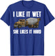 Funny I Like It Wet She Likes It Hard Cement Concrete Worker T-Shirt - T-Shirt | Royal