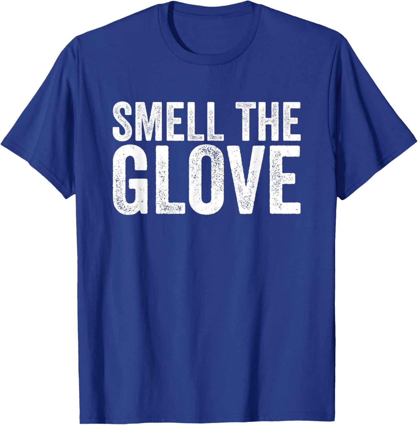 Smell the Glove Funny T-Shirt - T-Shirt | Royal
