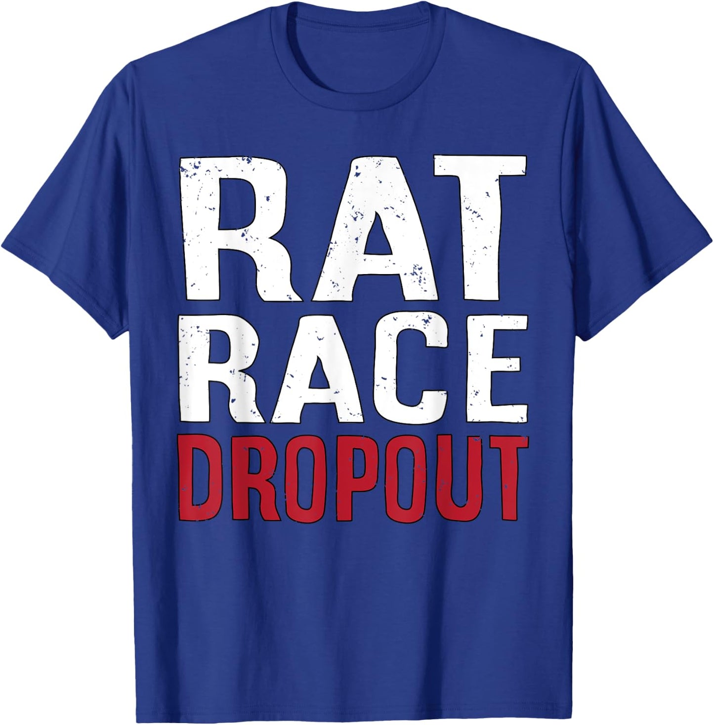 Rat Race Dropout Motivation Men T-Shirt - T-Shirt | Royal