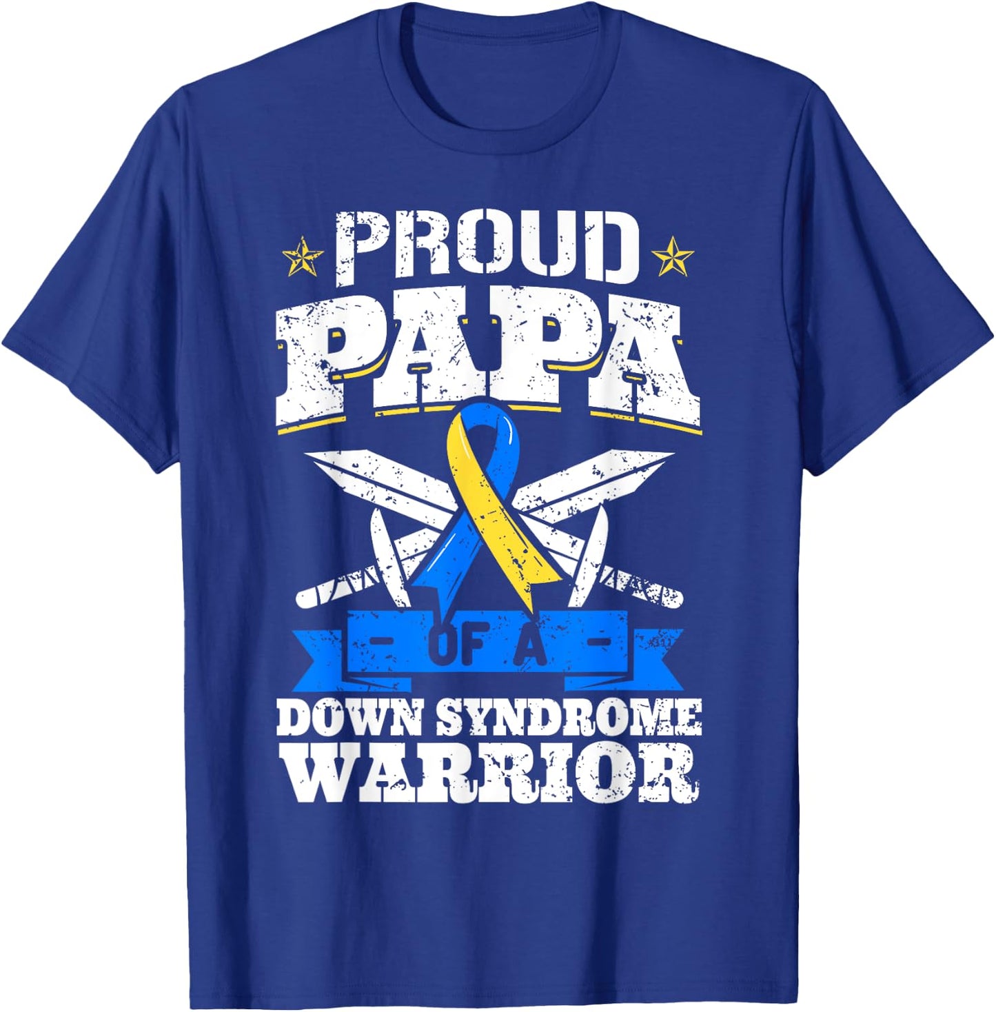 Proud Papa Of A Down Syndrome Warrior Down's Trisomy 21 Dad T-Shirt - T-Shirt | Royal