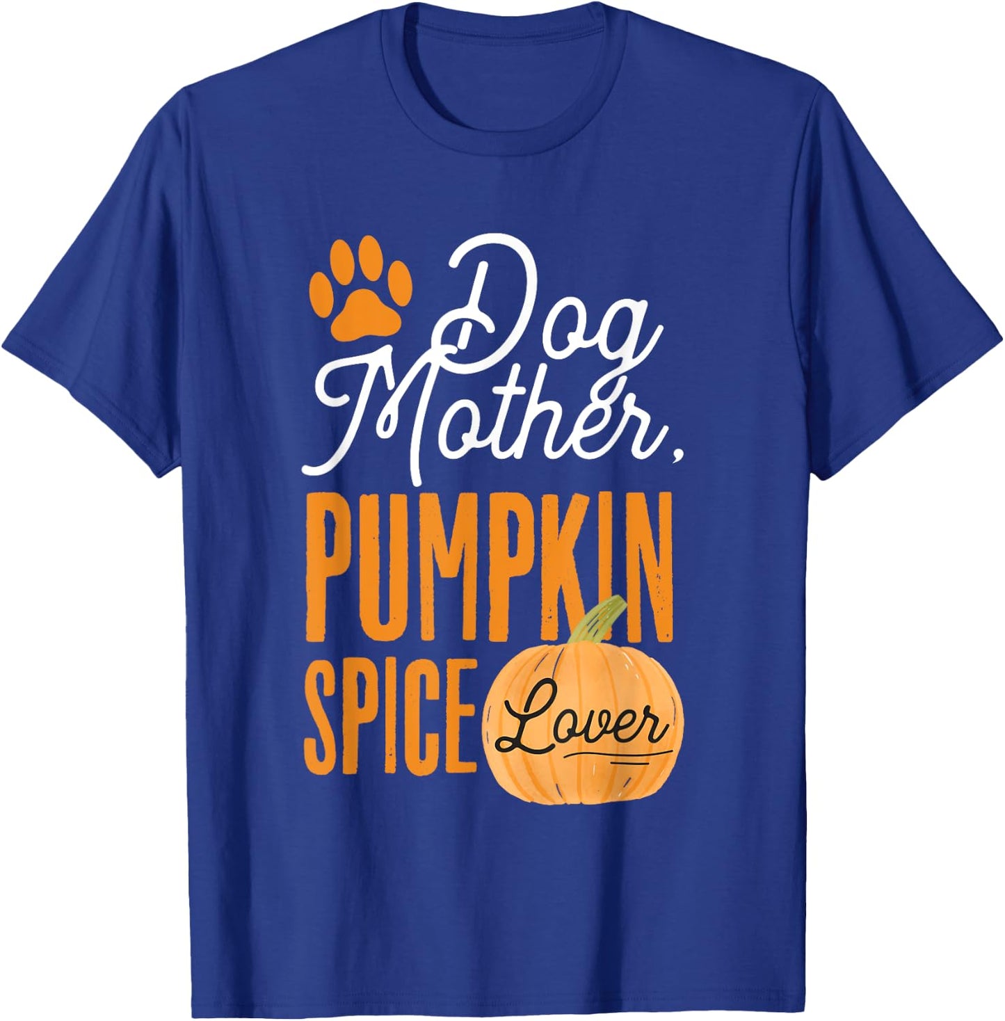 Dog Mother Pumpkin Spice Lover Cute Fall Mom Girls T-Shirt - T-Shirt | Royal