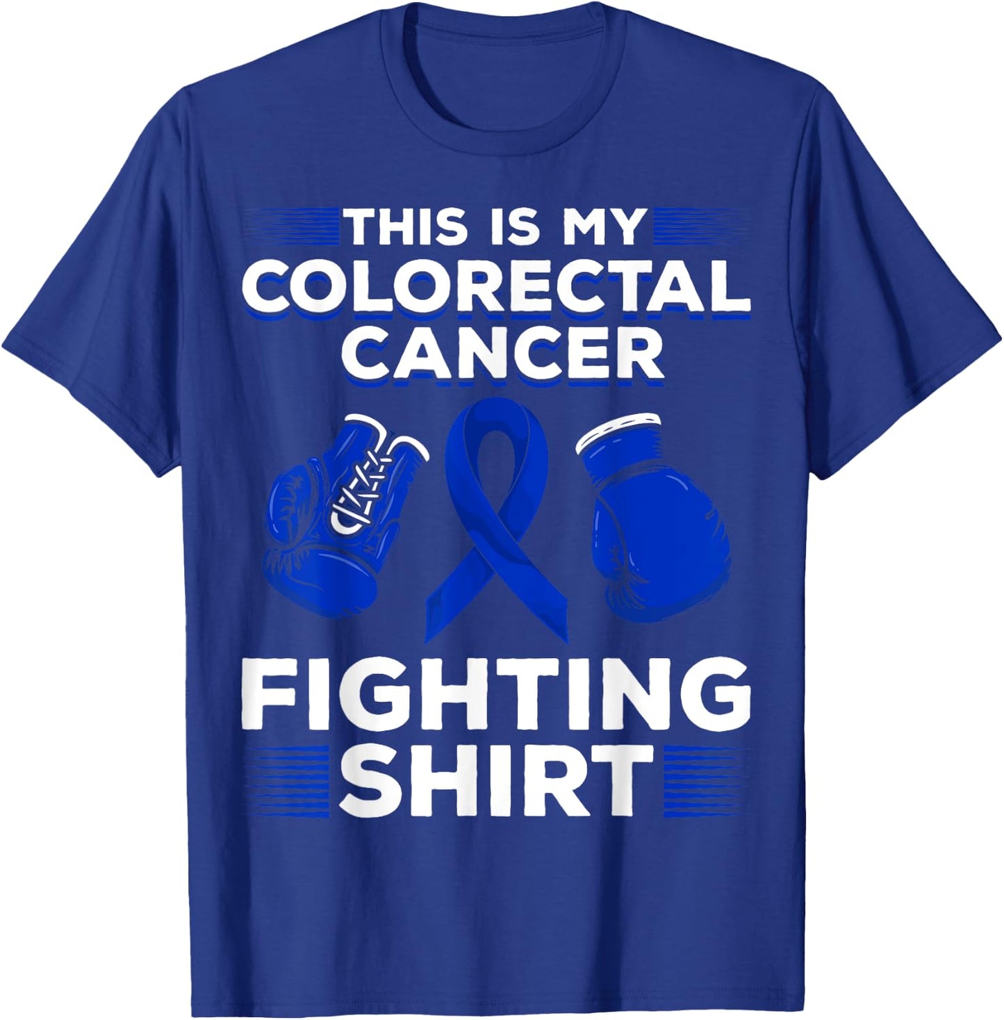 This Is My Colorectal Cancer Fighting Shirt Colon Cancer T-Shirt - T-Shirt | Royal