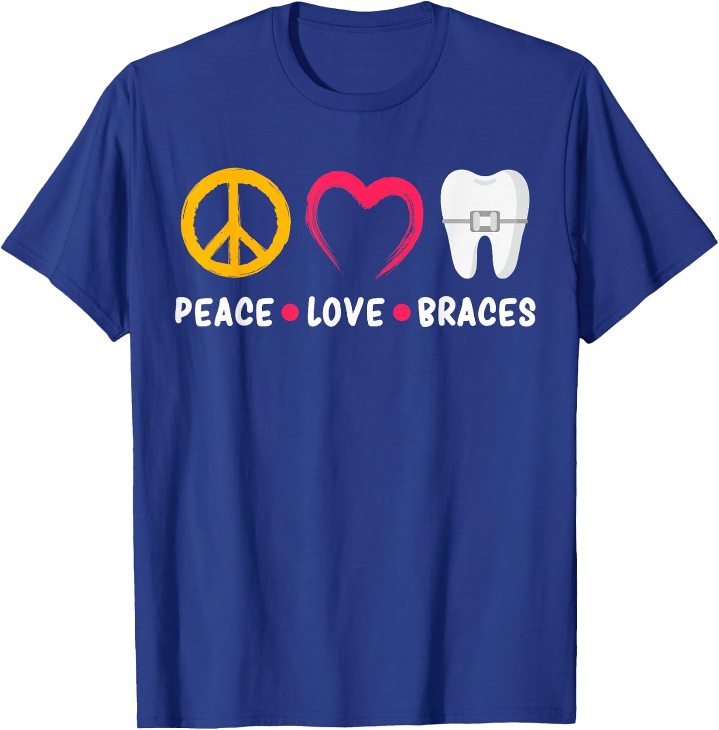 Dentist Funny Orthodontist Peace Love Braces T-Shirt - T-Shirt | Royal