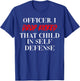 Officer I Drop Kicked That Child In Self Defense Men Women T-Shirt - T-Shirt | Royal