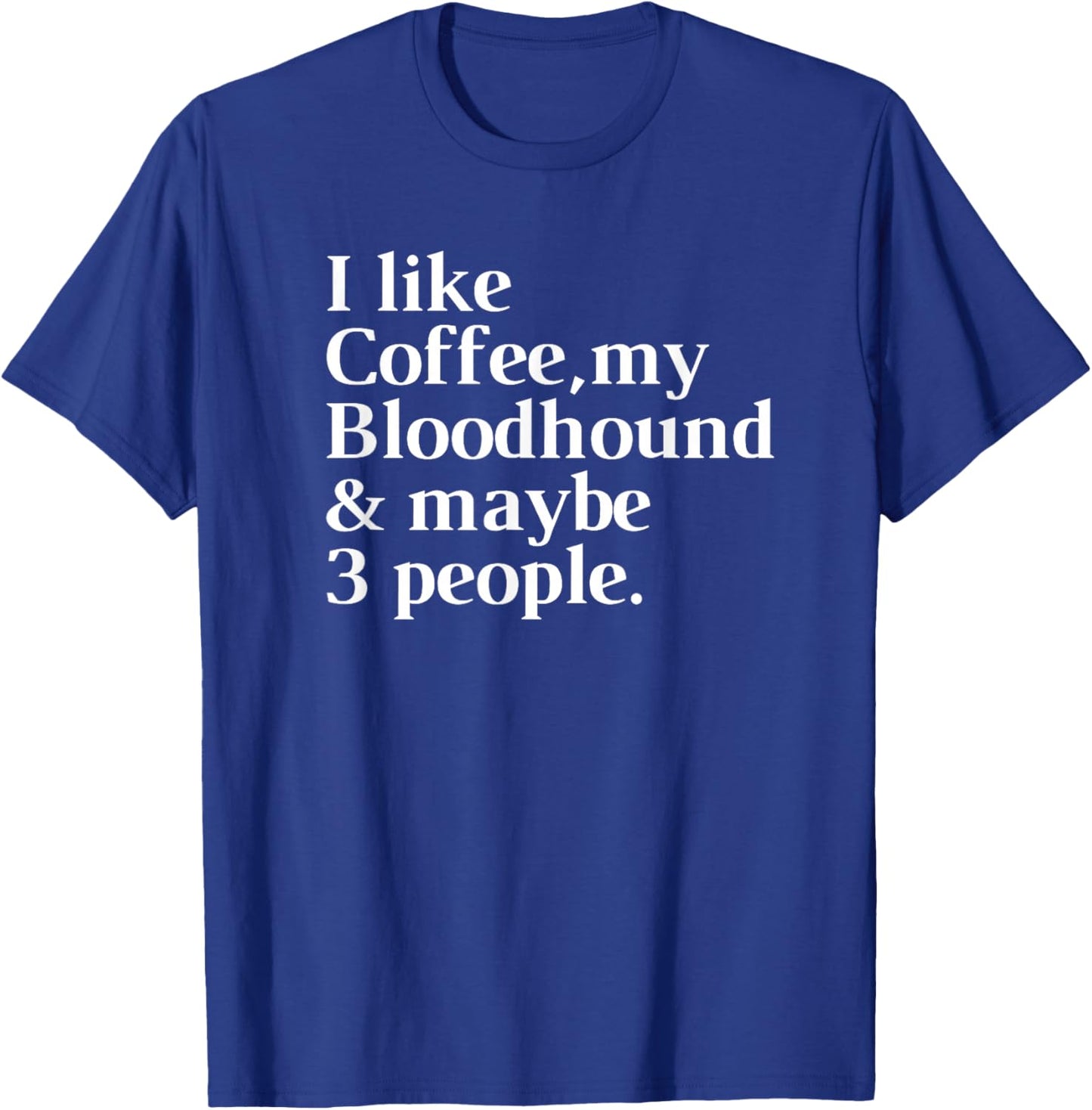 Bloodhound Funny Dog Owner Coffee Lover Gift Women Men T-Shirt - T-Shirt | Royal