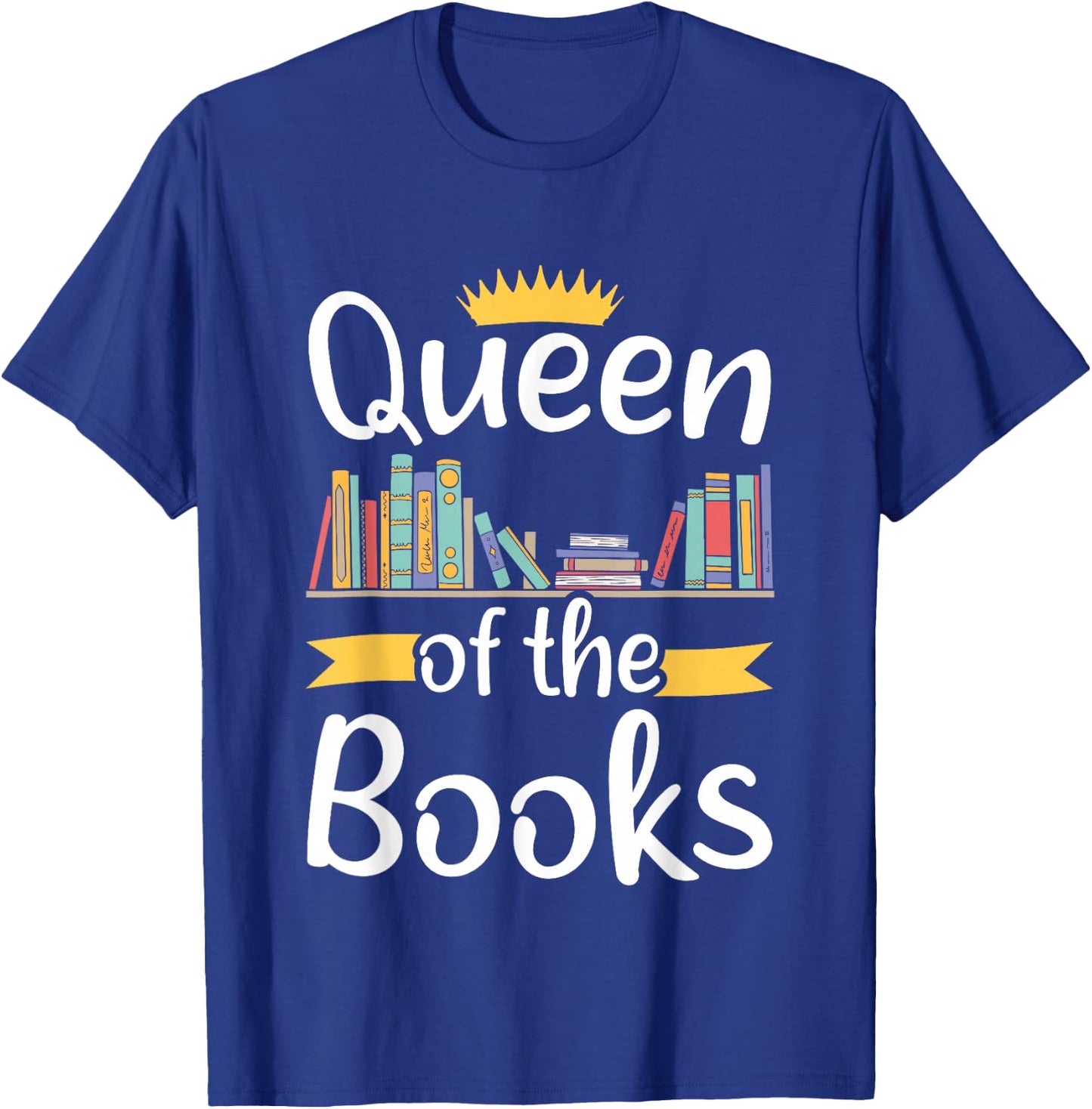 Librarian Queen Of The Books Book Reading Library T-Shirt - T-Shirt | Royal