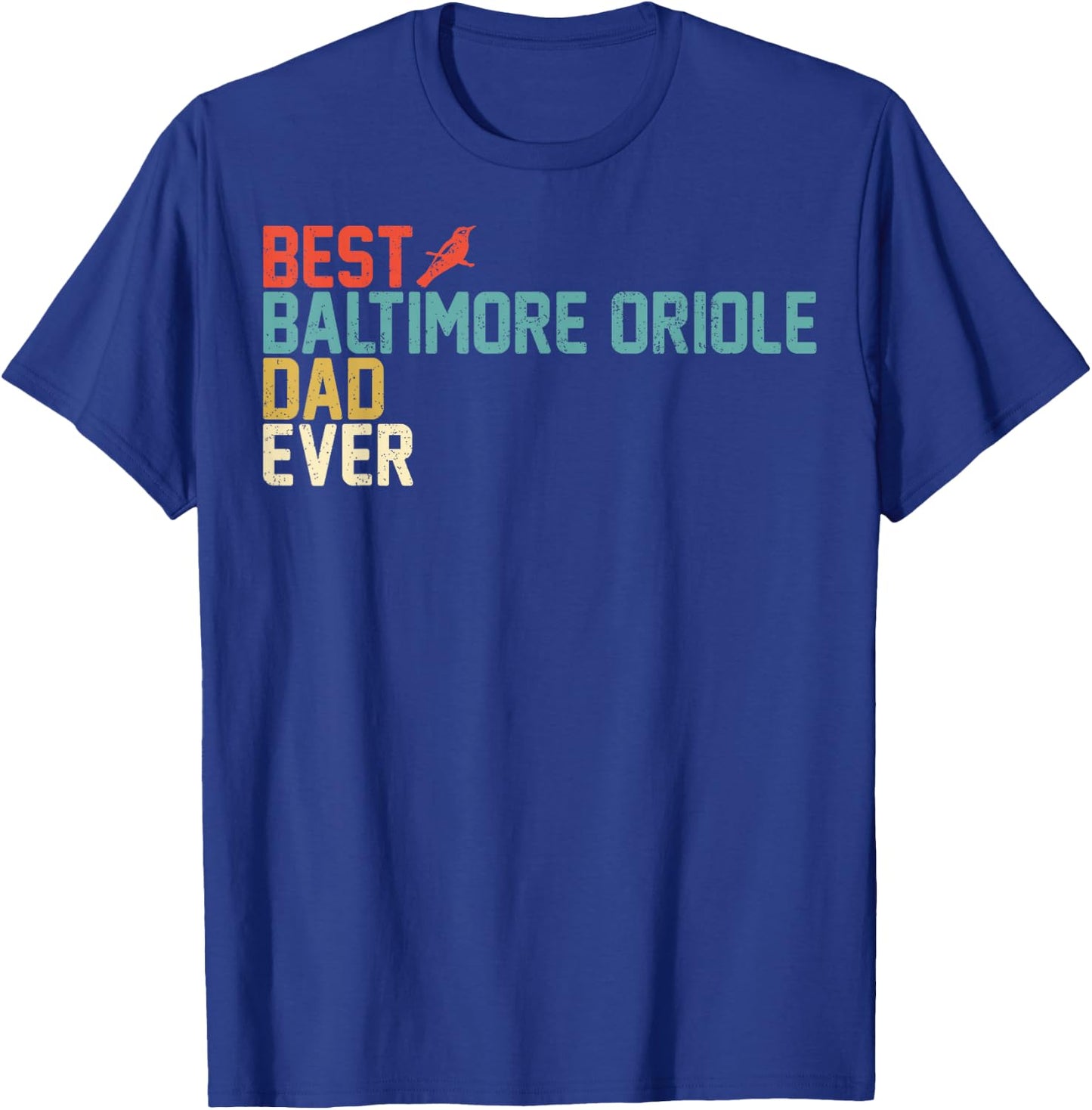Best BALTIMORE ORIOLE Dad Ever Retro Vintage T-Shirt - T-Shirt | Royal