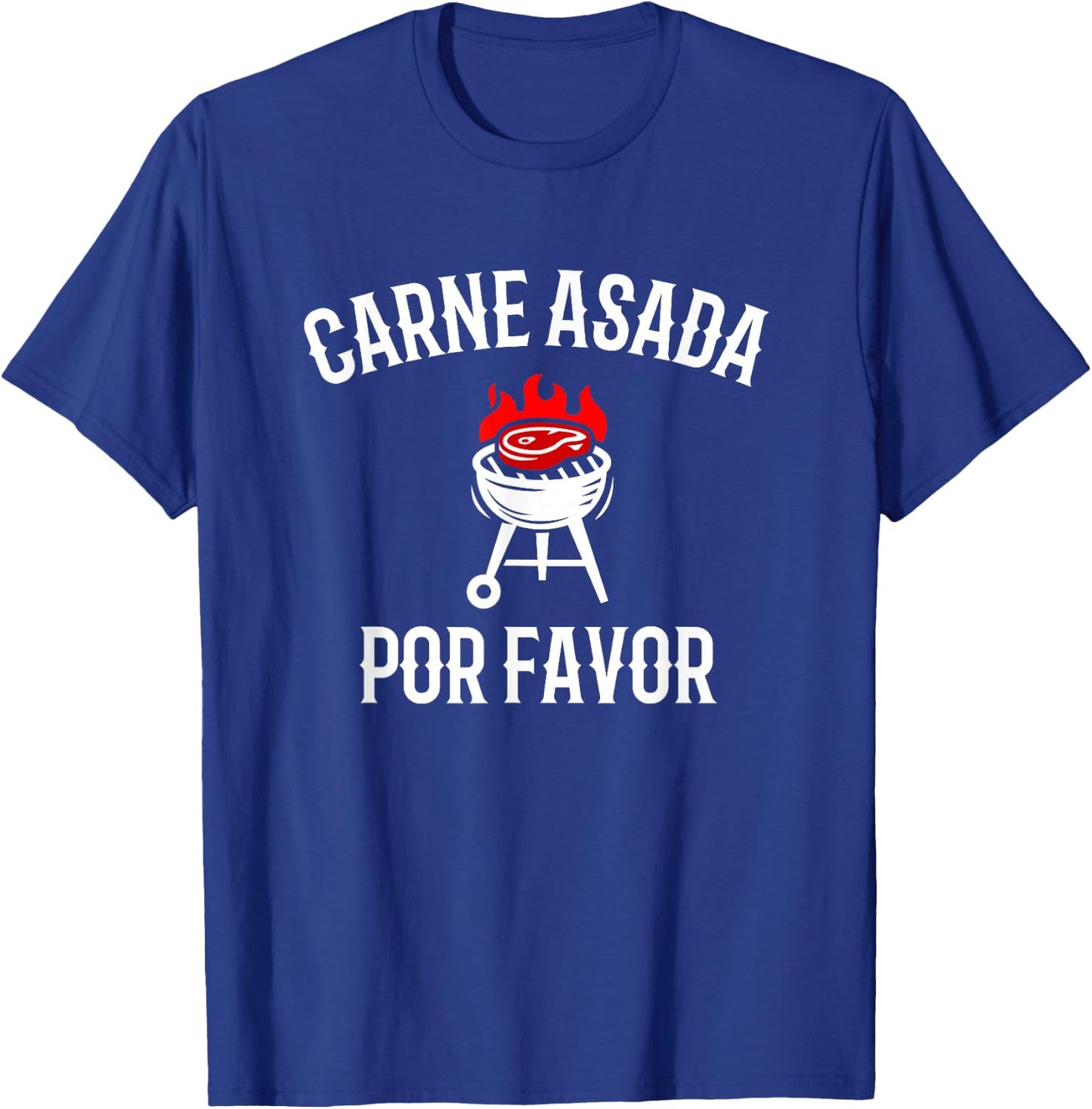 Carne Asada Por Favor, Bbq Grilling Carne Asada T-Shirt - T-Shirt | Royal