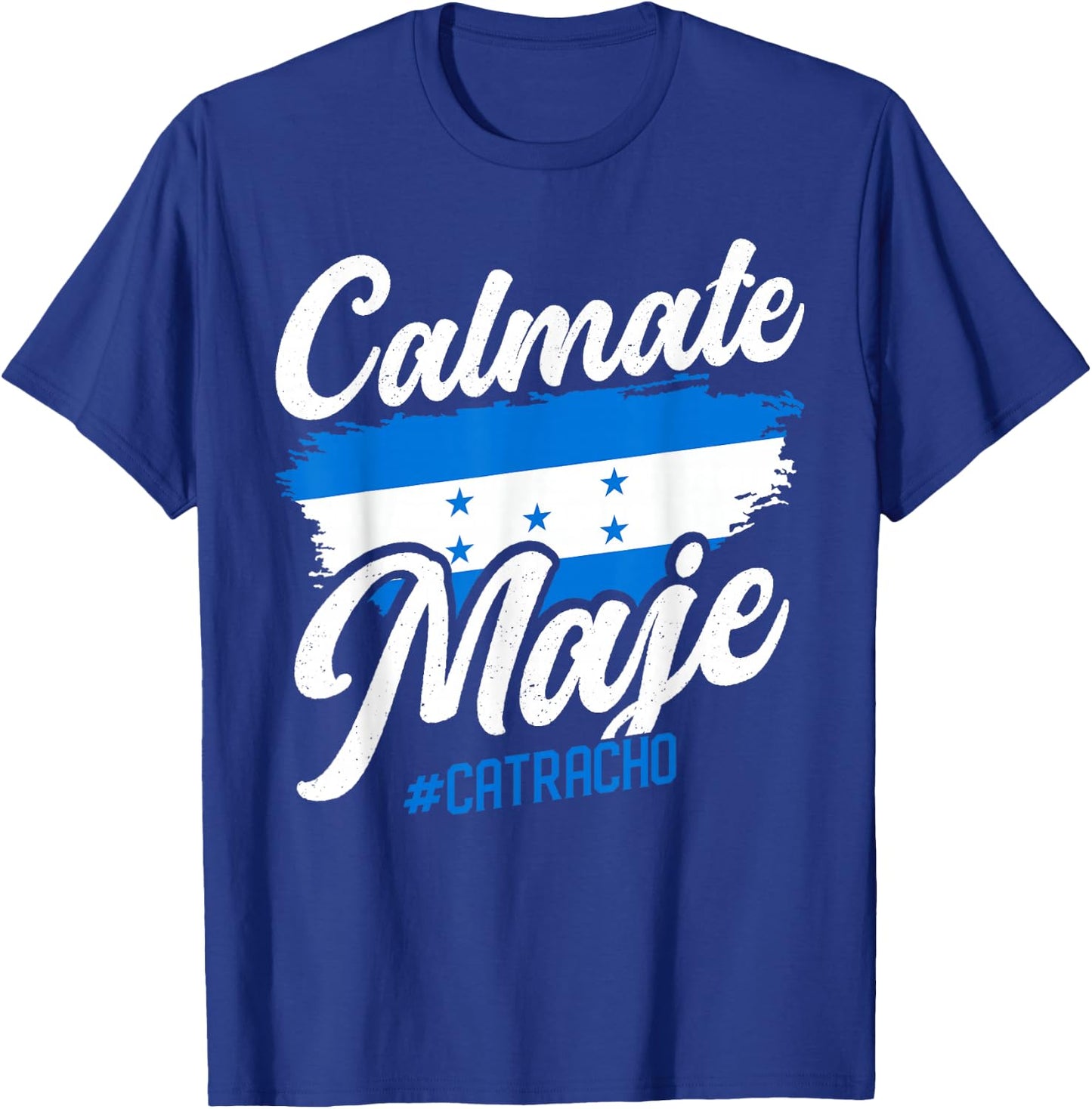 Baleada Honduran Honduran Honduran Flag Catracho Calmate Maje T-Shirt - T-Shirt | Royal