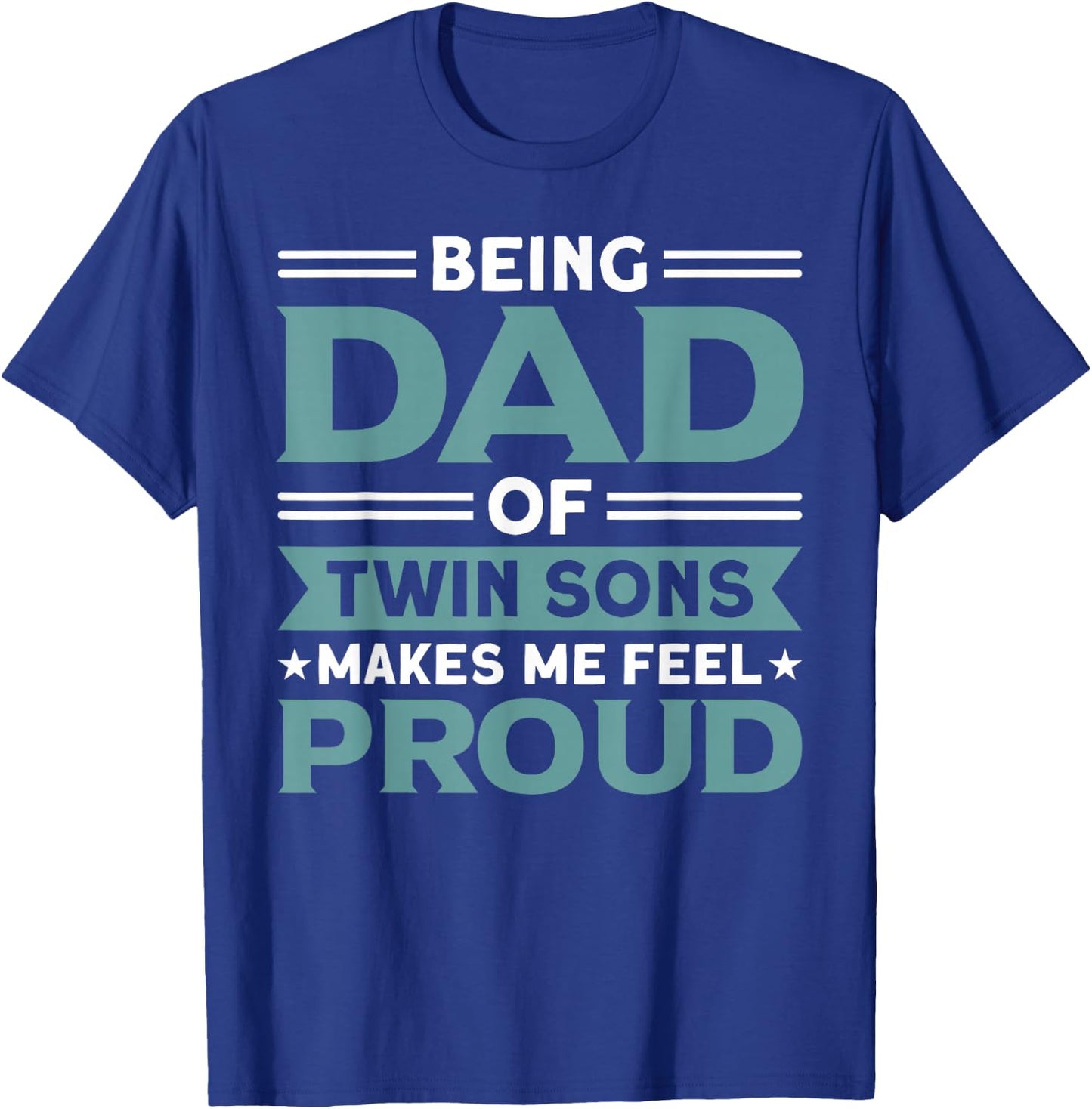 Being Dad Of Twin Sons Proud Father Twin Dad T-Shirt - T-Shirt | Royal