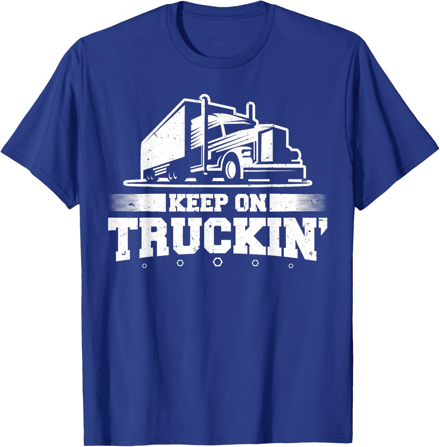 Trucker Truck Driver Keep On Truckin 18 Wheeler T-Shirt - T-Shirt | Royal