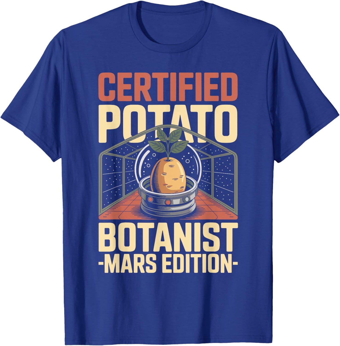 Martian Gardening, Potato Botanist, Interplanetary Plant Fun T-Shirt - T-Shirt | Royal