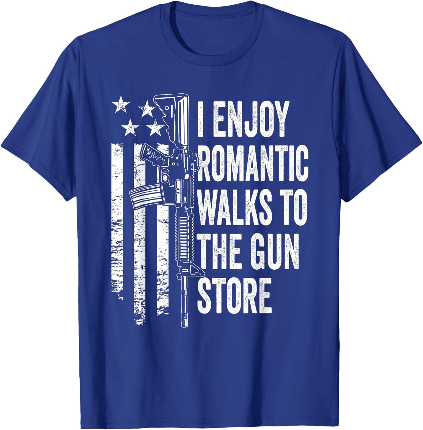 I Enjoy Romantic Walks To The Gun Store Pro Gun Owner Rights T-Shirt - T-Shirt | Royal