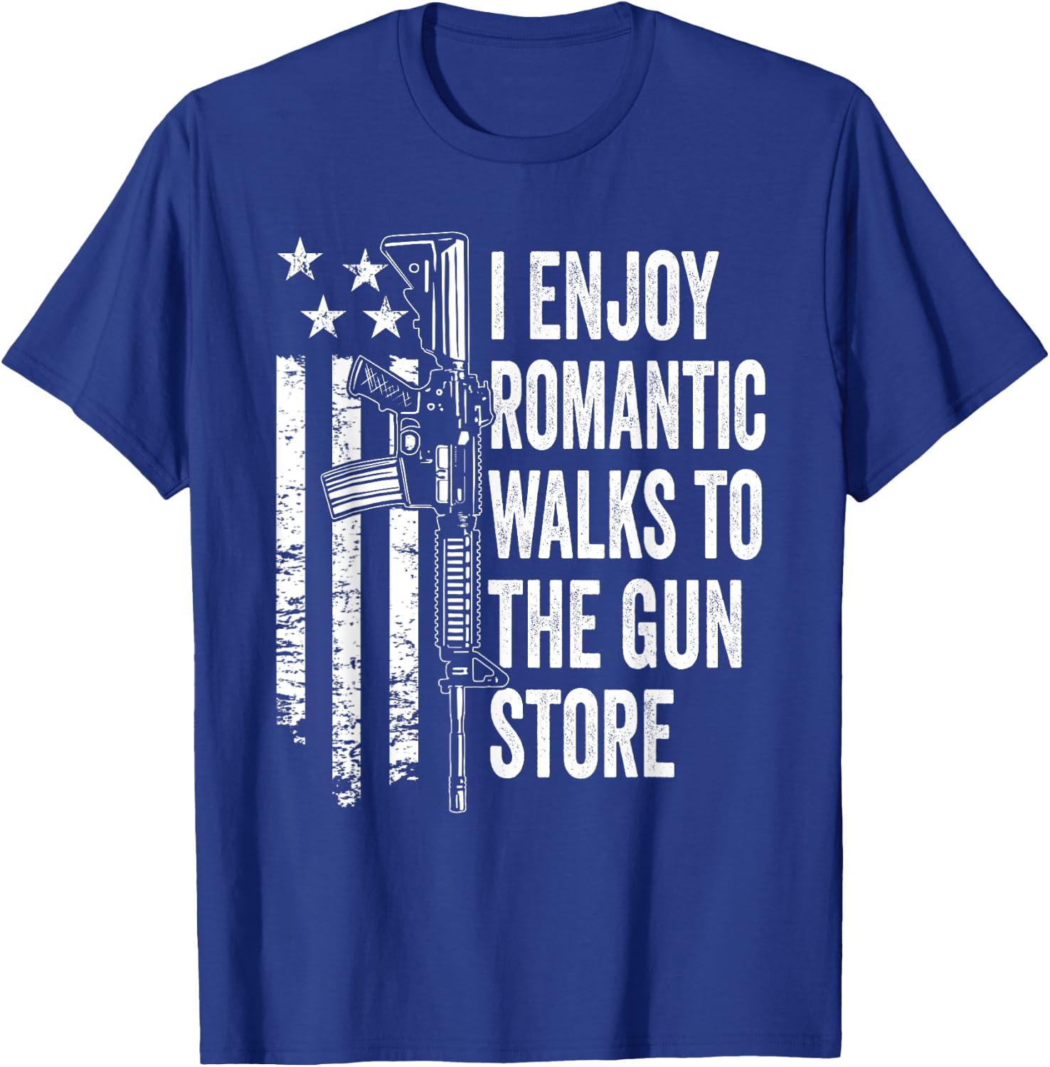 I Enjoy Romantic Walks To The Gun Store Pro Gun Owner Rights T-Shirt - T-Shirt | Royal