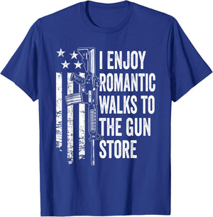 I Enjoy Romantic Walks To The Gun Store Pro Gun Owner Rights T-Shirt - T-Shirt | Royal