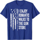I Enjoy Romantic Walks To The Gun Store Pro Gun Owner Rights T-Shirt - T-Shirt | Royal