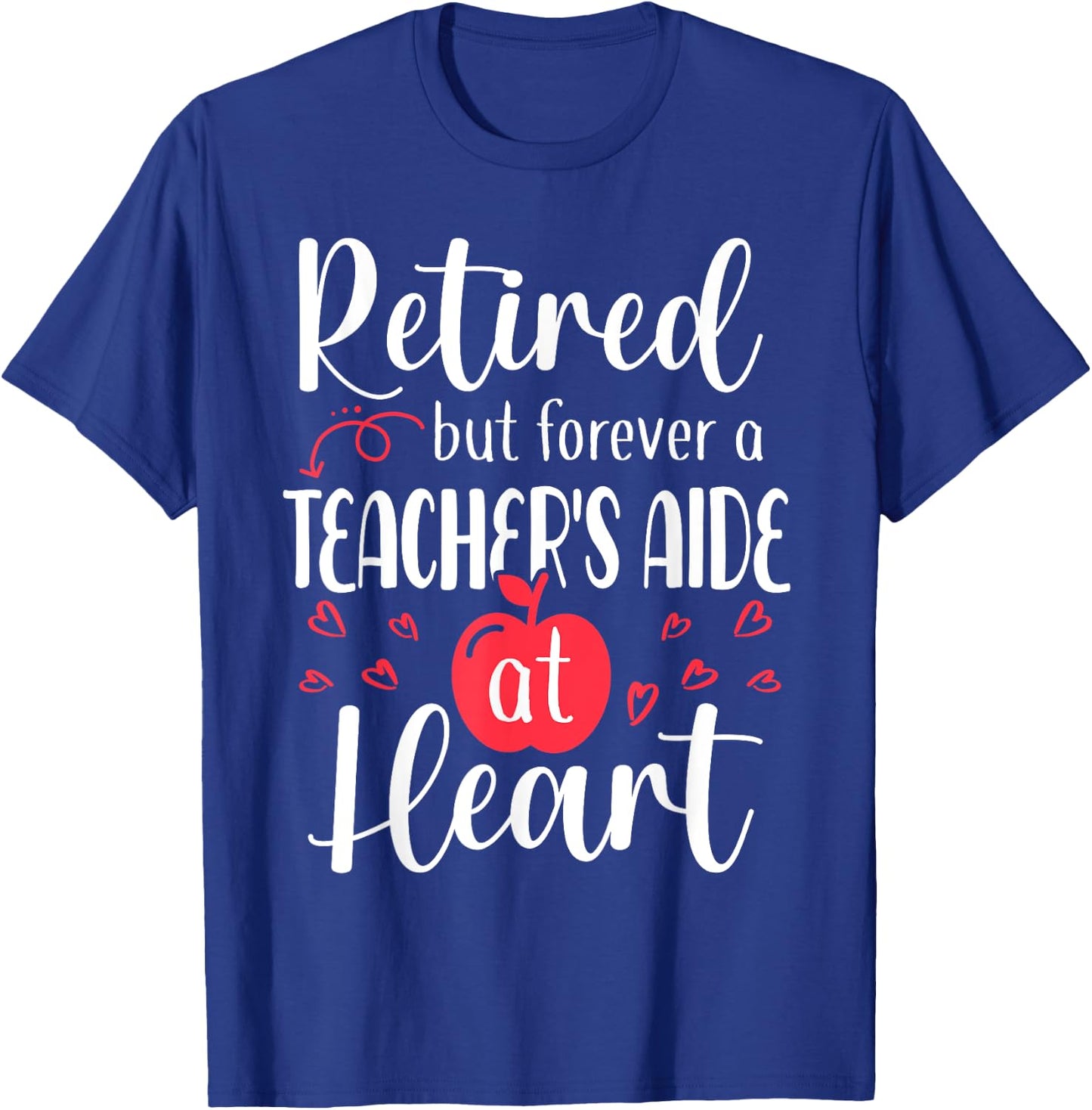 Retired Teacher's Aide Retirement Gifts for Teacher's Aide T-Shirt - T-Shirt | Royal