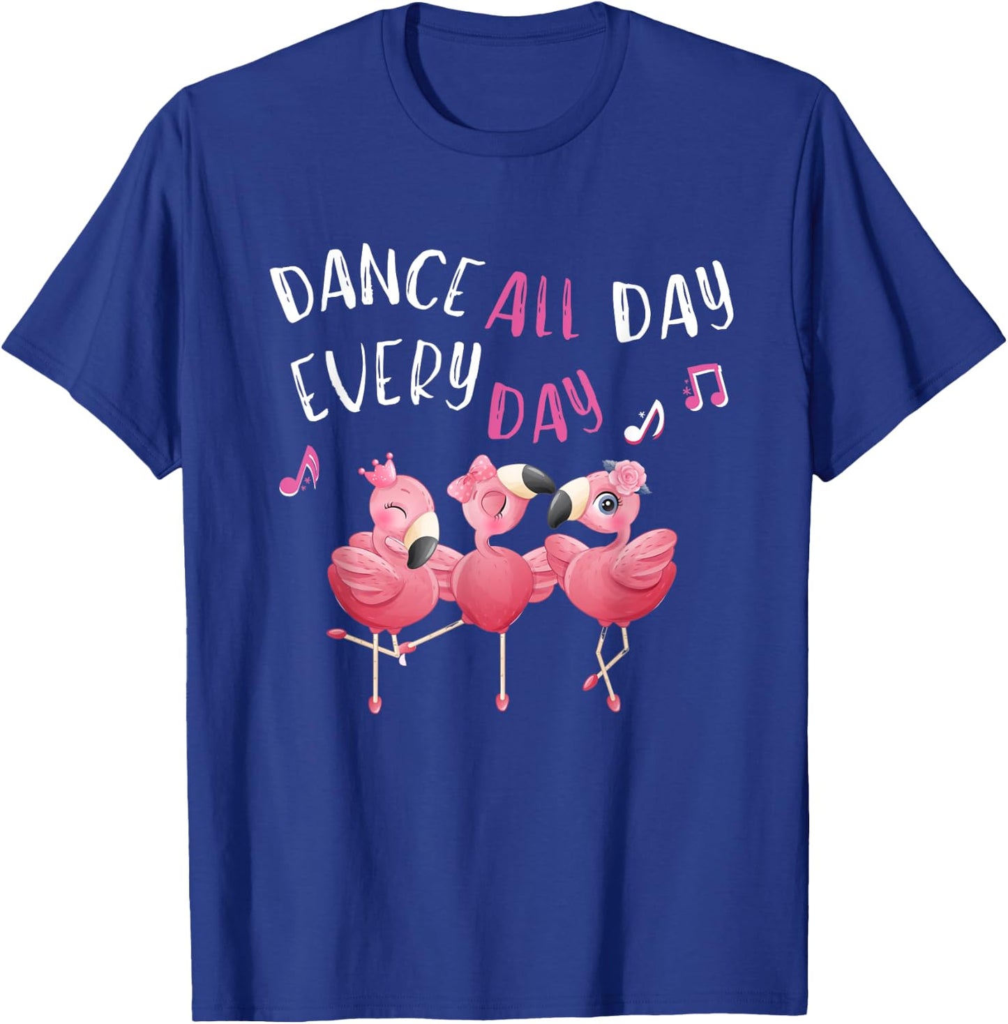 Dance all Day Every Day Pink Flamingo Ballet Dancer Quote T-Shirt - T-Shirt | Royal