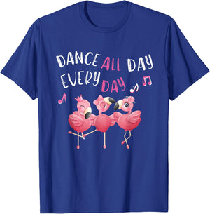 Dance all Day Every Day Pink Flamingo Ballet Dancer Quote T-Shirt - T-Shirt | Royal