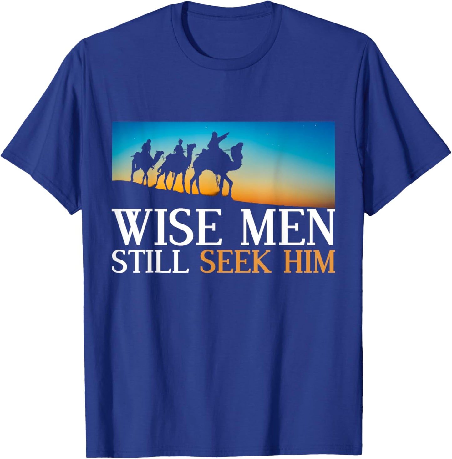Wise Men Still Seek Him Jesus Christ Devotee Prayer T-Shirt - T-Shirt | Royal