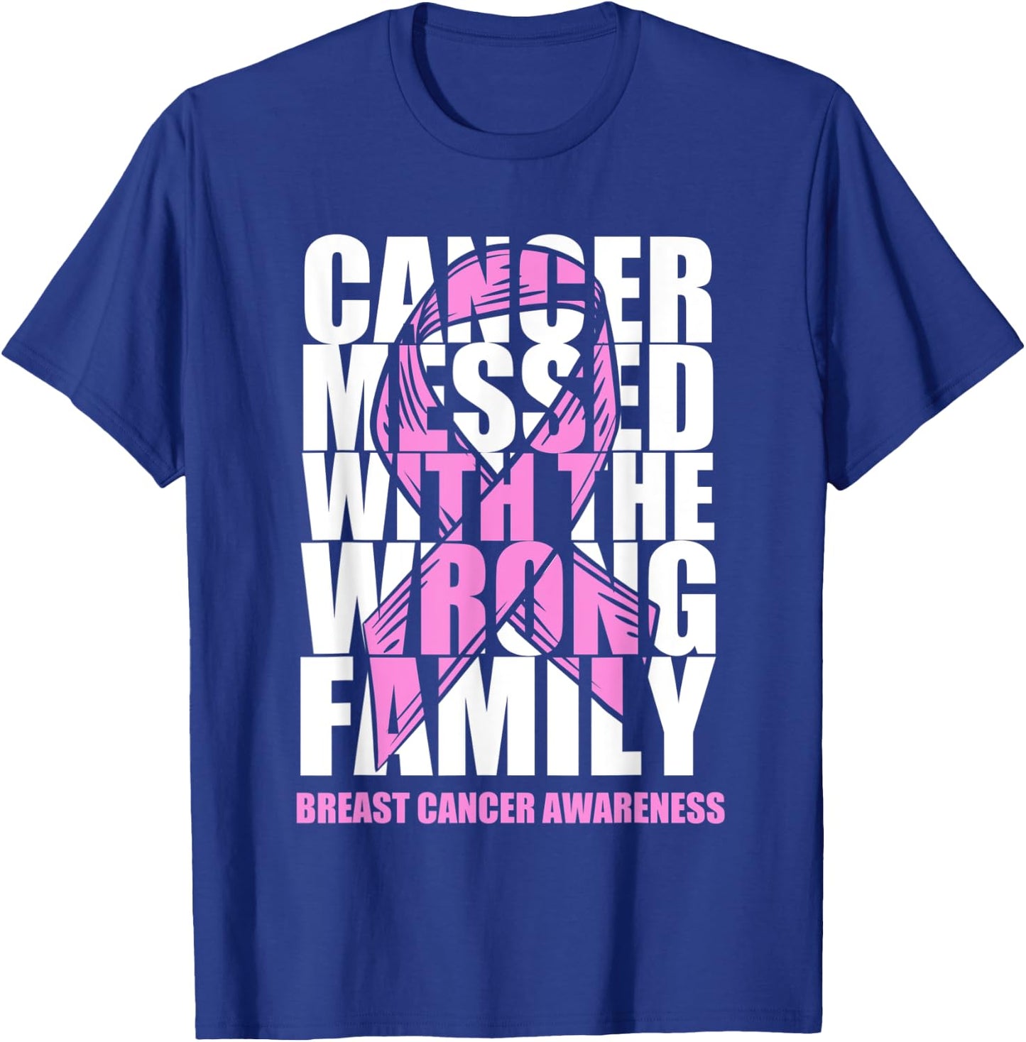 Breast Cancer Messed With The Wrong Family Pink Ribbon Gift T-Shirt - T-Shirt | Royal